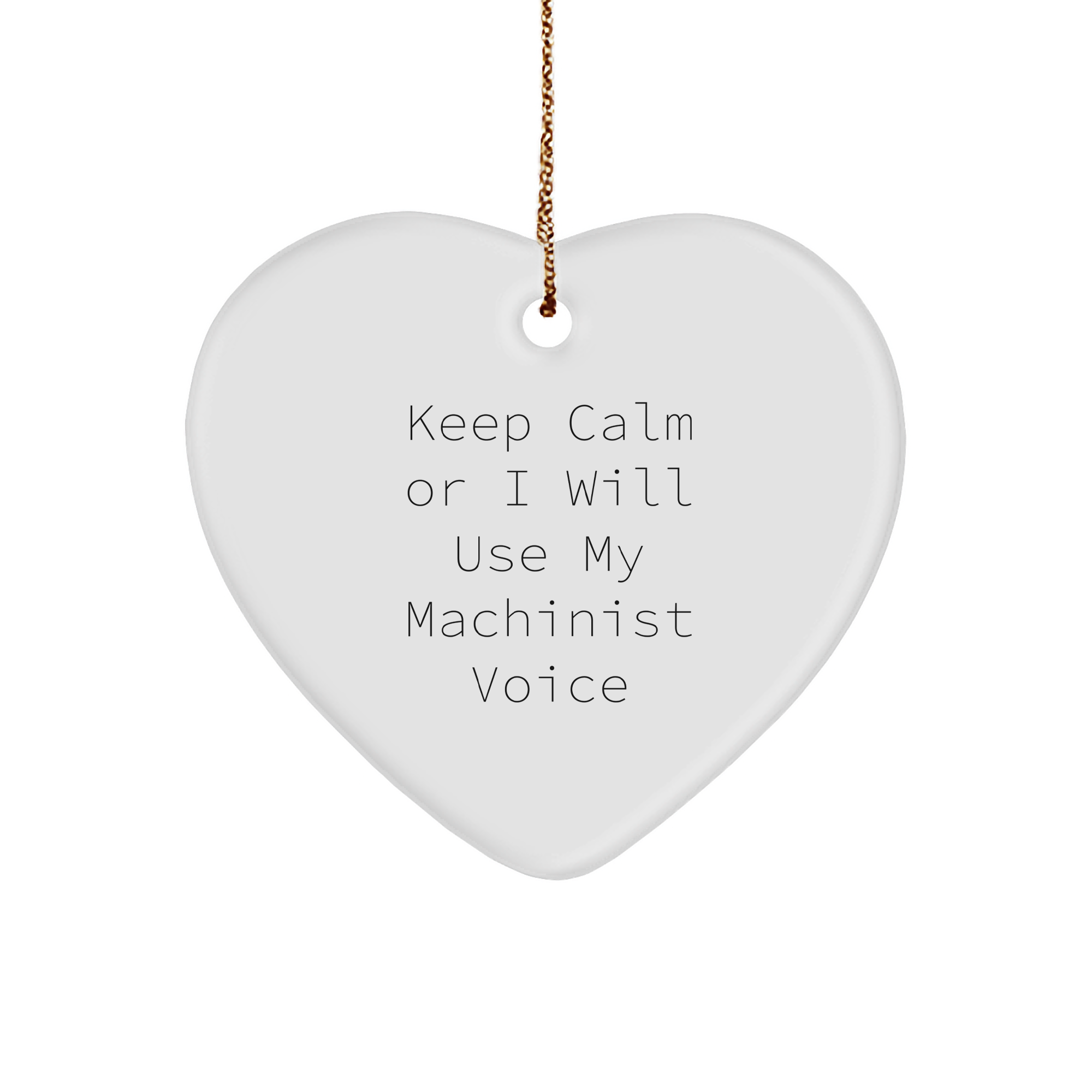 Machinist's Heart Ornament, Funny Quote, Gift for Men, 'Keep Calm', Christmas Unique Gifts from Friends - Image 1