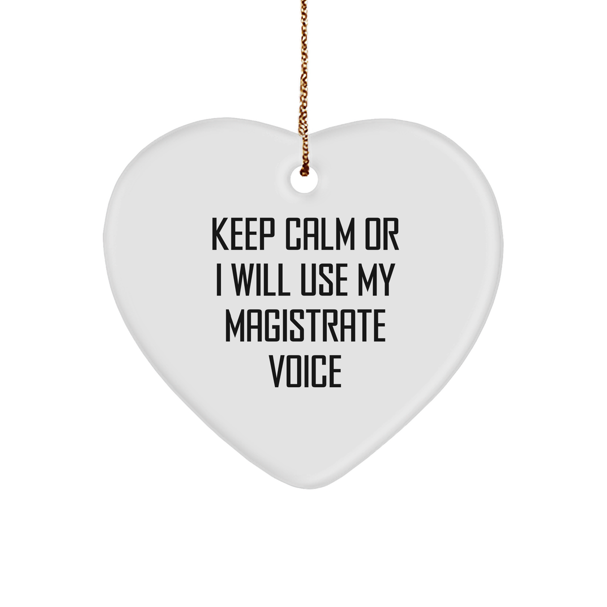 Magistrate Gifts from Friends - Keep Calm Or I Will Use My Magistrate Voice Heart Ornament, Funny Christmas Unique Gift for Magistrate, Heart Shaped MDF with Sublimation Finish - Image 1