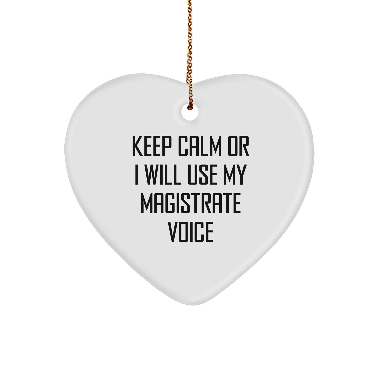 Magistrate Gifts from Friends - Keep Calm Or I Will Use My Magistrate Voice Heart Ornament, Funny Christmas Unique Gift for Magistrate, Heart Shaped MDF with Sublimation Finish - Image 1