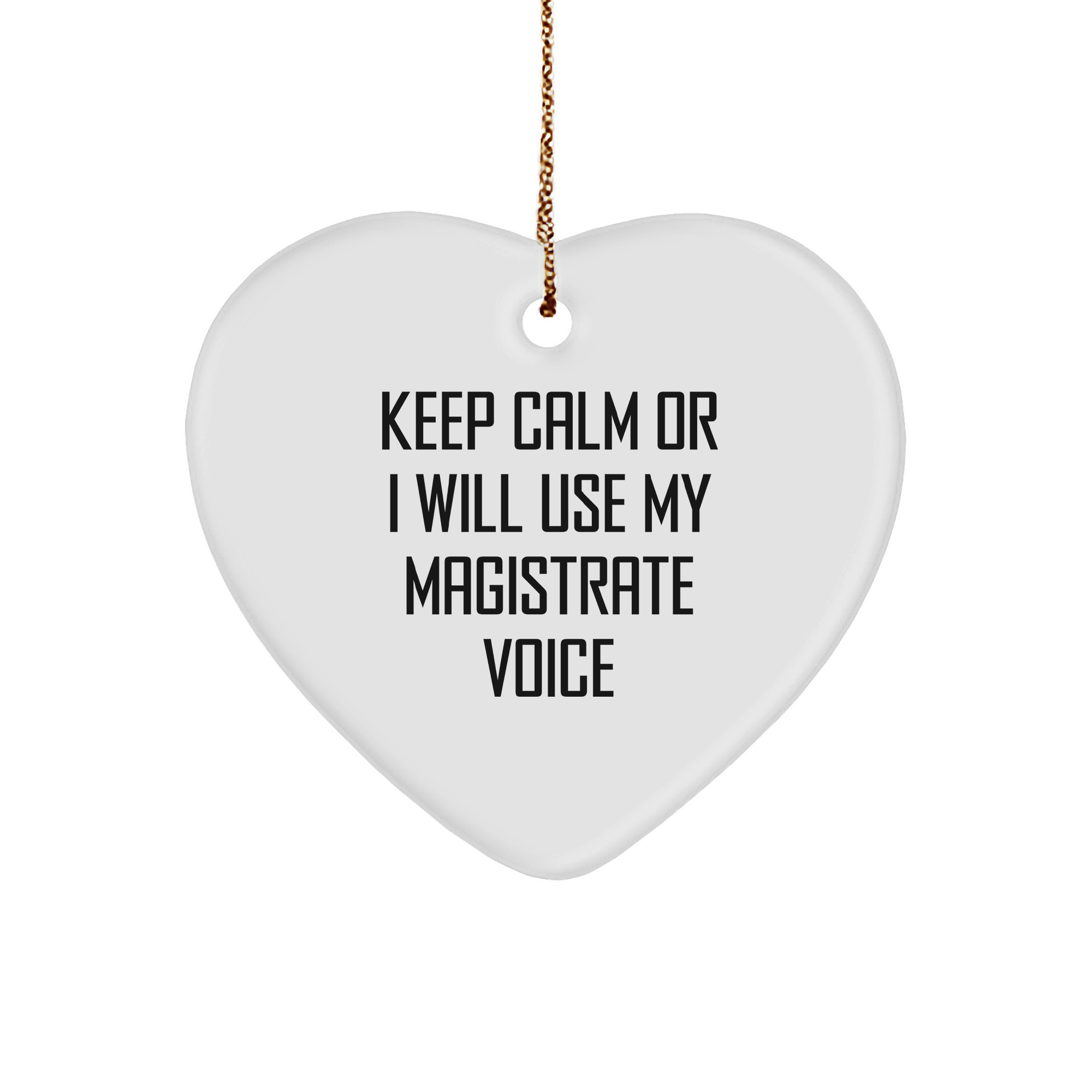 Magistrate Gifts from Friends - Keep Calm Or I Will Use My Magistrate Voice Heart Ornament, Funny Christmas Unique Gift for Magistrate, Heart Shaped MDF with Sublimation Finish - Image 1