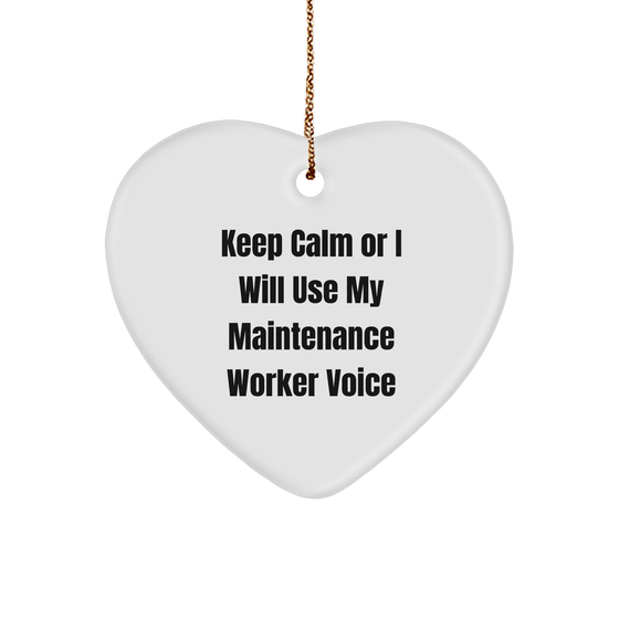 Funny Maintenance Worker Gifts for Christmas - Keep Calm Or I Will Use My Maintenance Worker Voice Heart Ornament from Friends to Family - Image 1