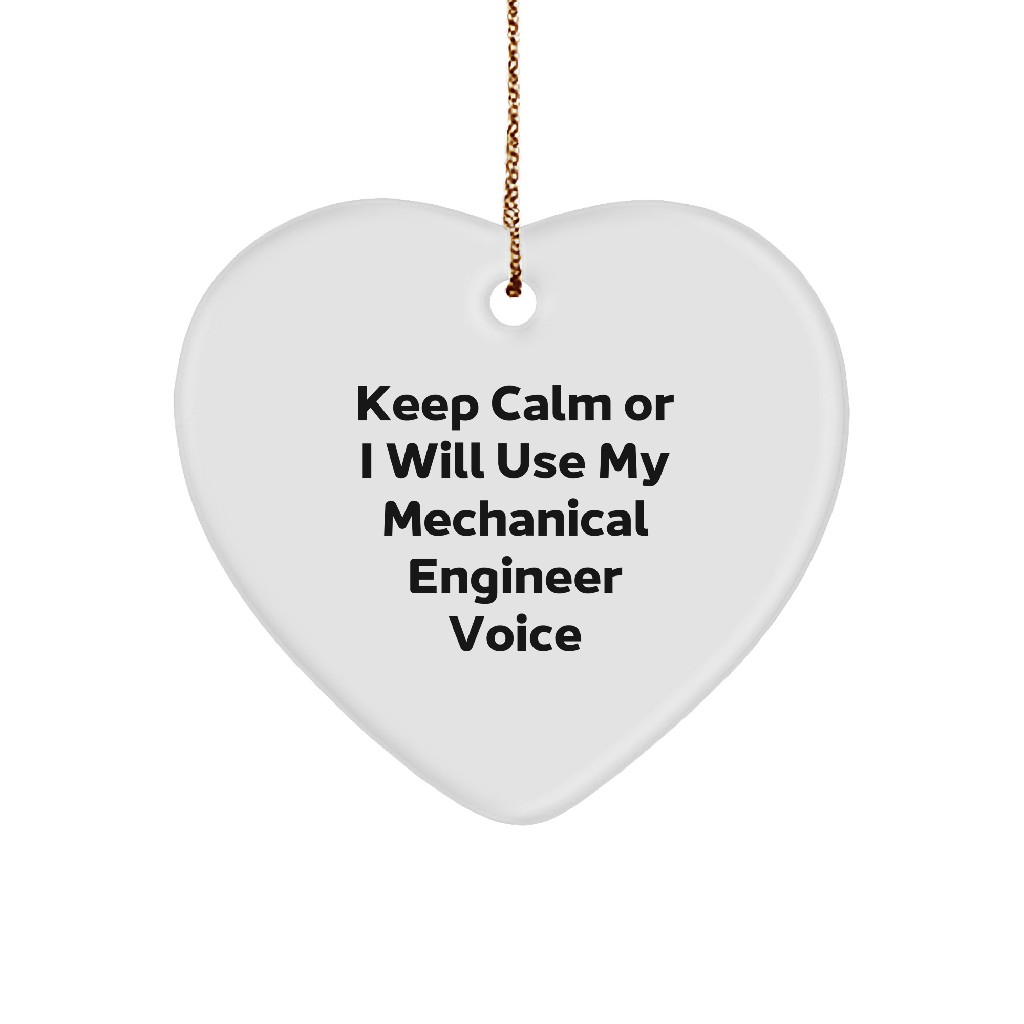 Mechanical Engineer Heart Ornament, Funny Christmas Unique Gift from Friends for Him, 'Keep Calm Or I Will Use My', Unique MDF White Heart-Shaped Decoration - Image 1