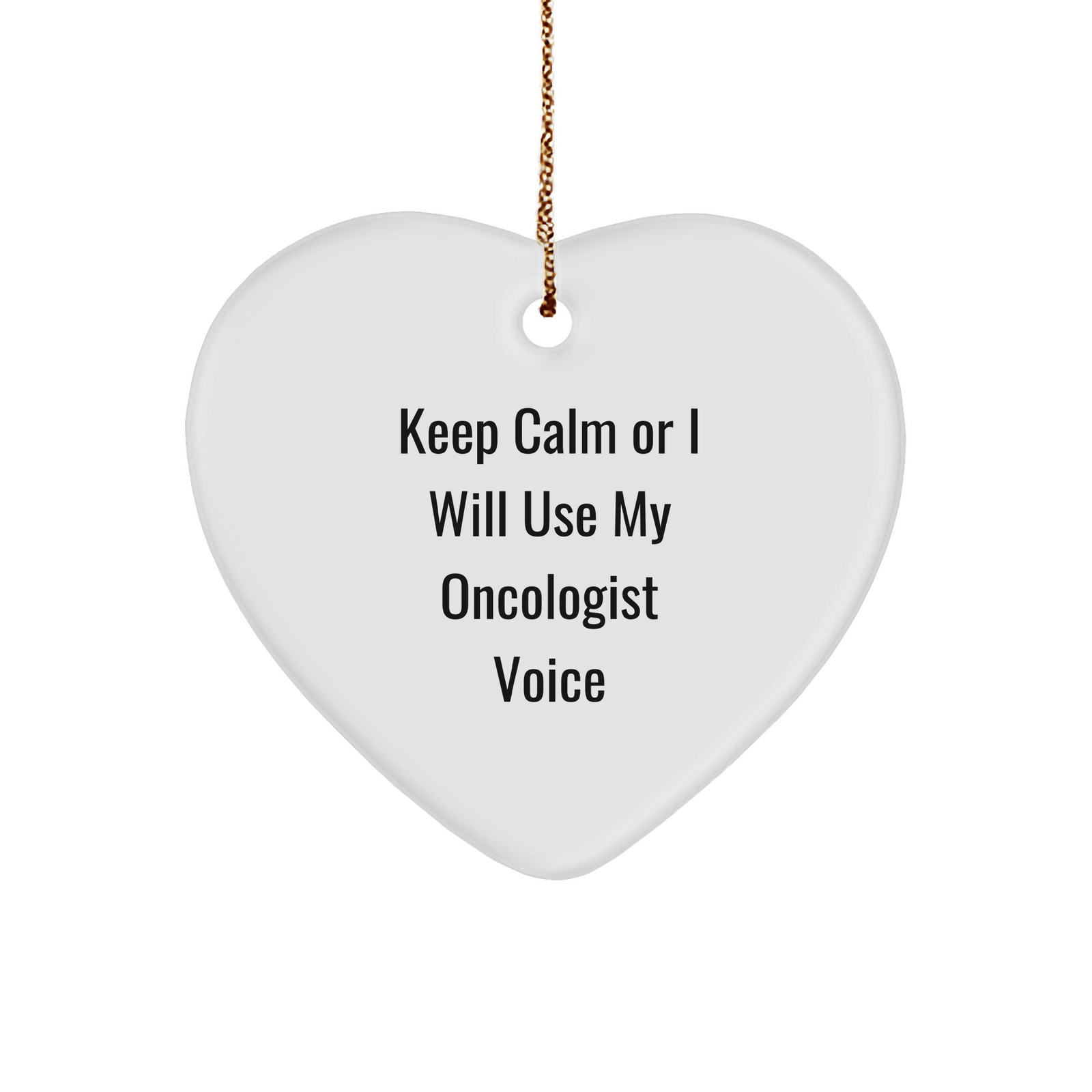Oncologist Gifts from Friends, Keep Calm Or I Will Use My Oncologist Voice Heart Ornament, Perfect for Christmas - Image 1