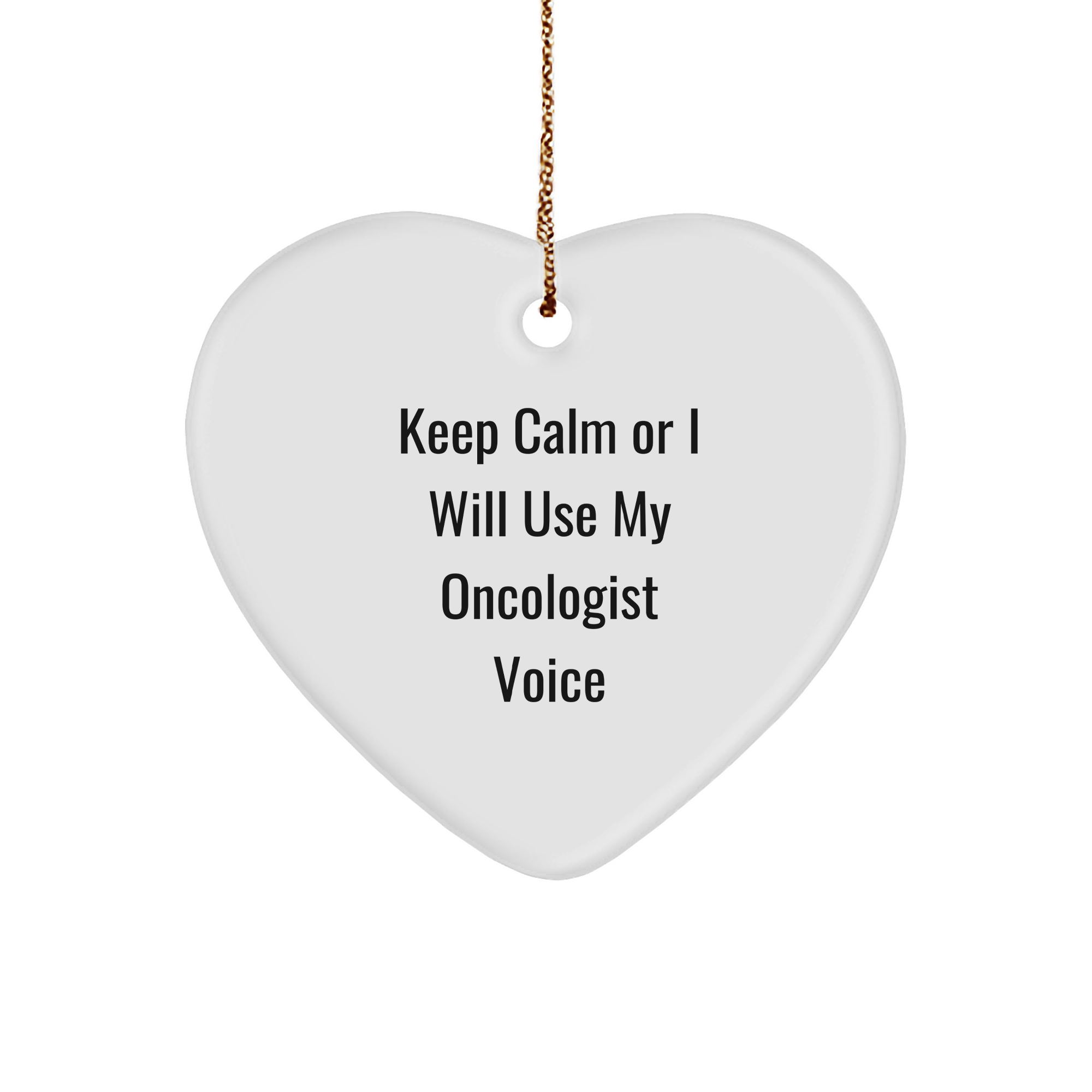 Oncologist Gifts from Friends, Keep Calm Or I Will Use My Oncologist Voice Heart Ornament, Perfect for Christmas - Image 1