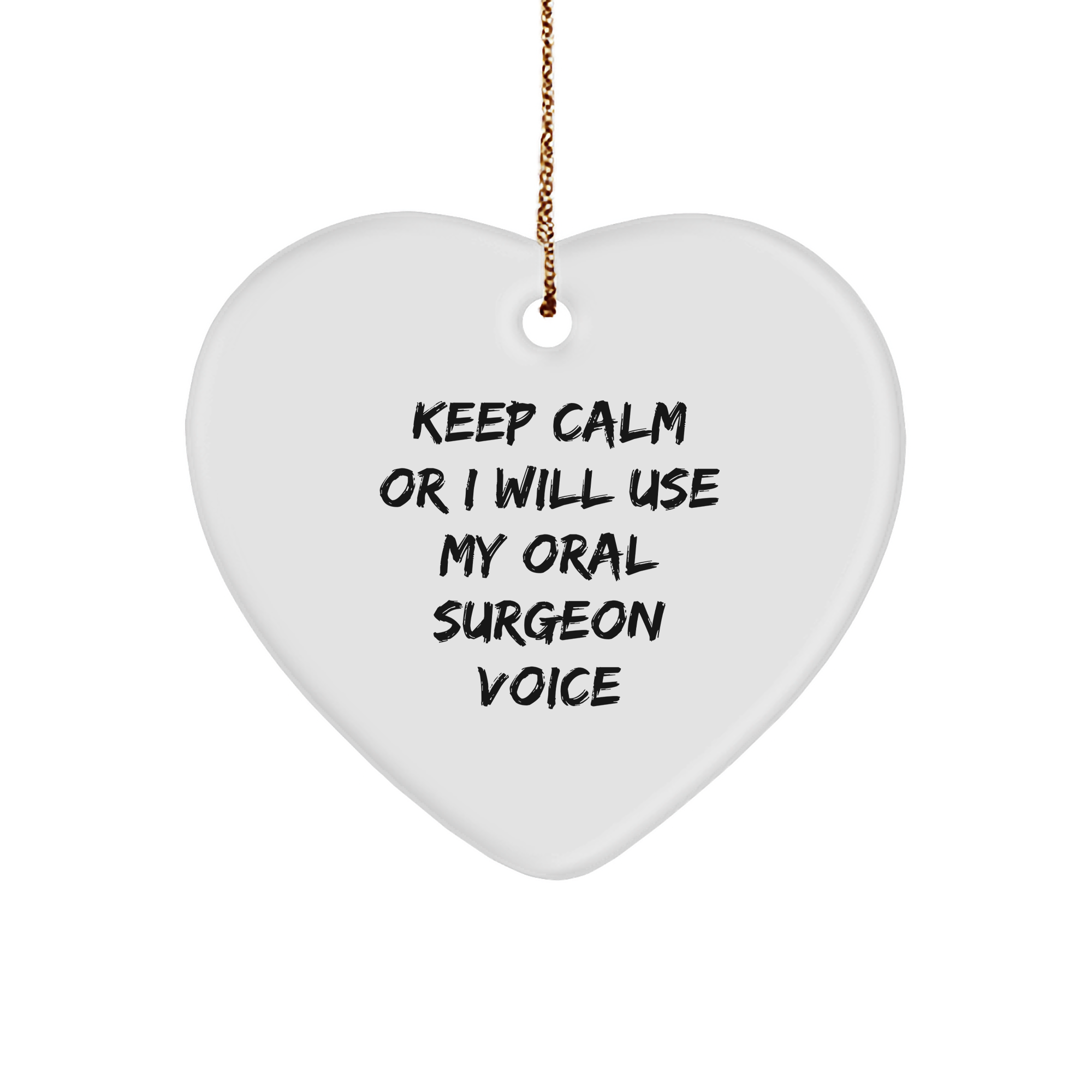 Oral Surgeon Gifts from Friends - 'Keep Calm Or I Will Use My Oral Surgeon Voice' Heart Ornament for Christmas, Funny Quote Gifts for Oral Surgeon, Gifts from Men to Oral Surgeon, Gifts for Christmas - Image 1