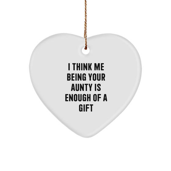 Funny Aunty Gifts from Men, Gifts for Aunty, Heart Ornament with Quote 'I Think Me Being Your Aunty Is Enough Of A Gift', Christmas Unique Gifts for Women, Family, and Friends - Image 1