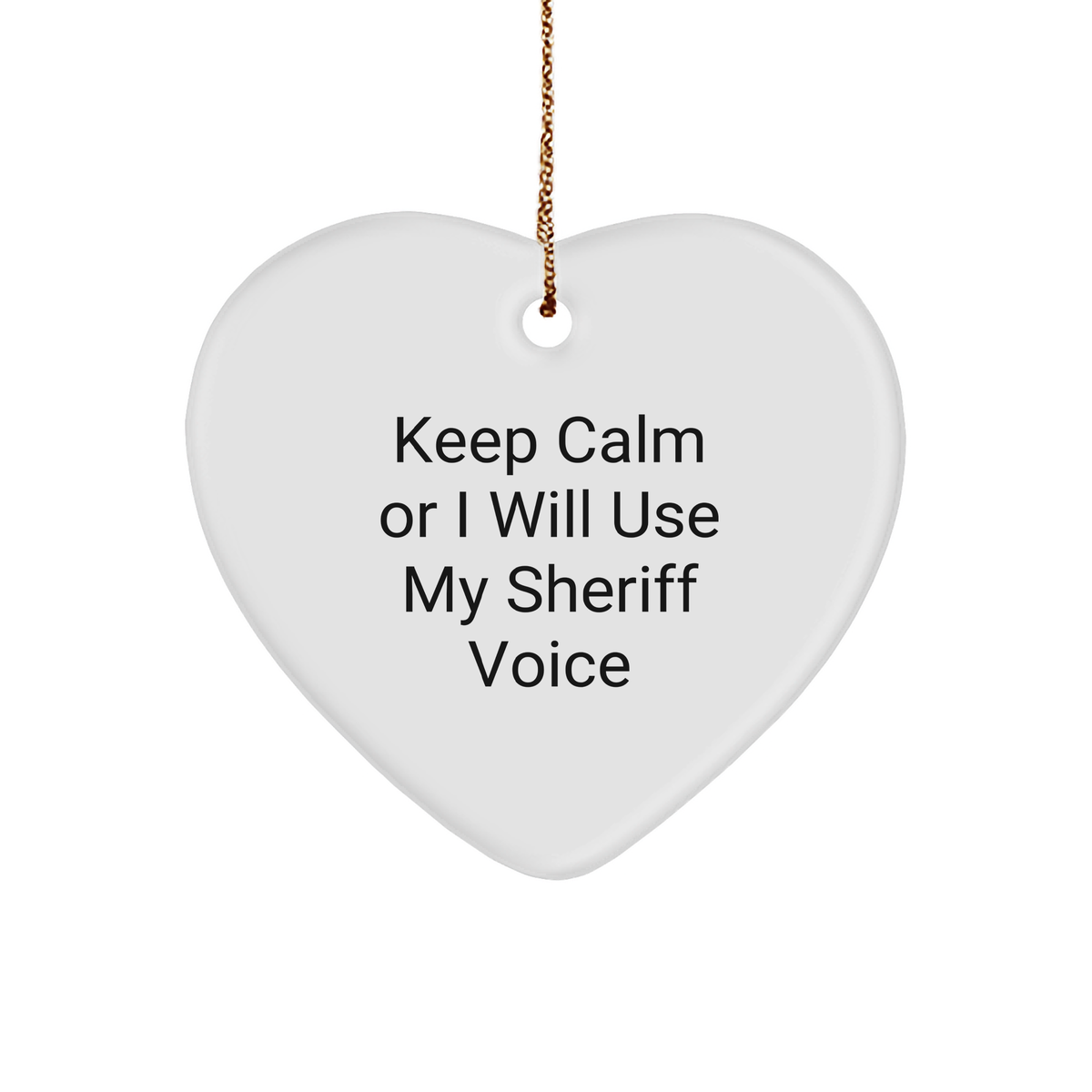 Funny Sheriff Gifts for Men, Women, Coworkers - &#39;Keep Calm Or I Will Use My Sheriff Voice&#39; Heart Ornament, Christmas Unique Sheriff Sheriff Gifts from - Image 1