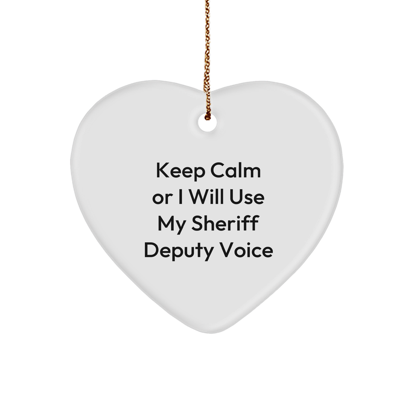 Sheriff Deputy Gifts, Funny Quote Heart Ornament for Christmas, Gifts from Friends to Men, Sheriff Deputy Heart Ornament with Keep Calm or I Will Use My Sheriff Deputy Voice - Image 1