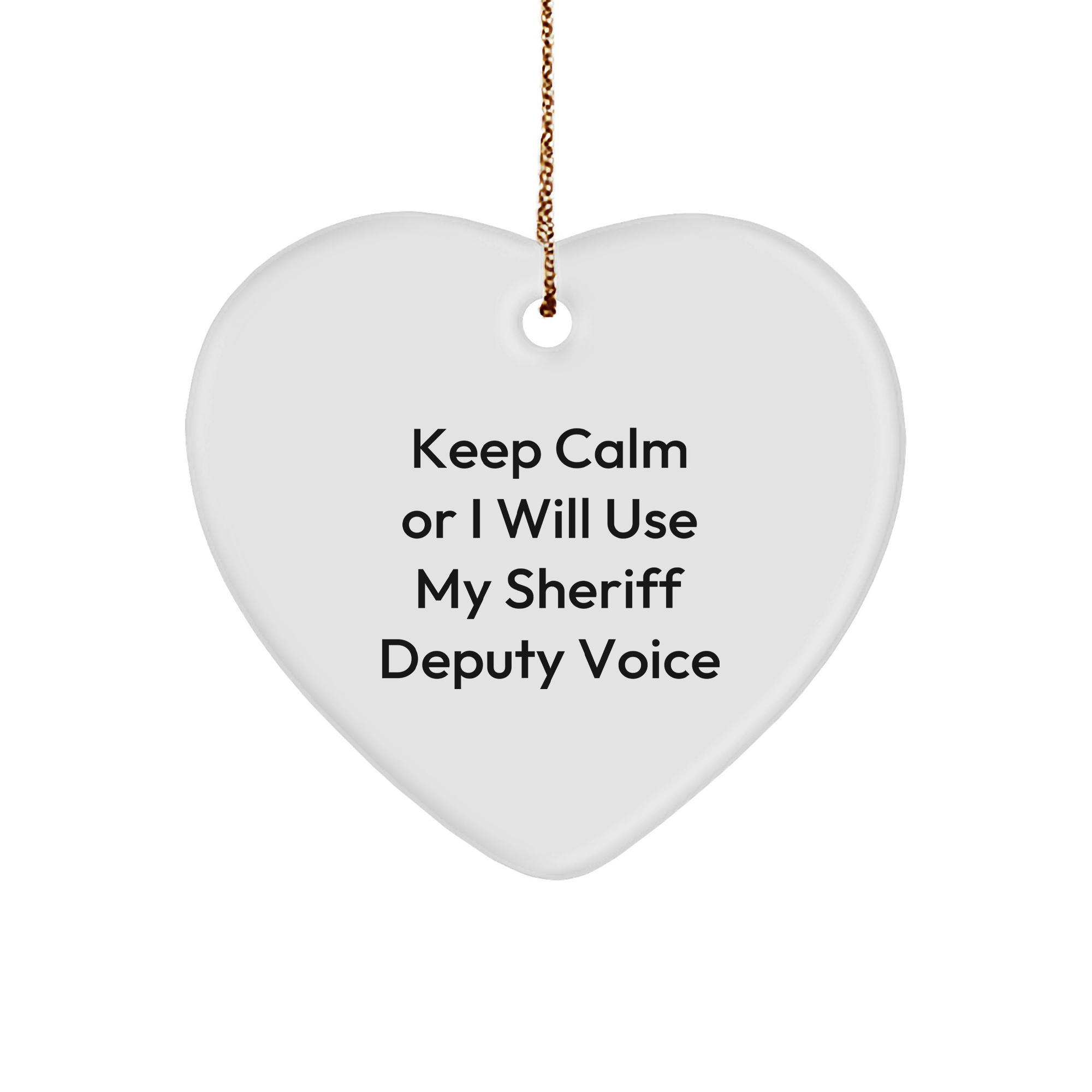 Sheriff Deputy Gifts, Funny Quote Heart Ornament for Christmas, Gifts from Friends to Men, Sheriff Deputy Heart Ornament with Keep Calm or I Will Use My Sheriff Deputy Voice - Image 1
