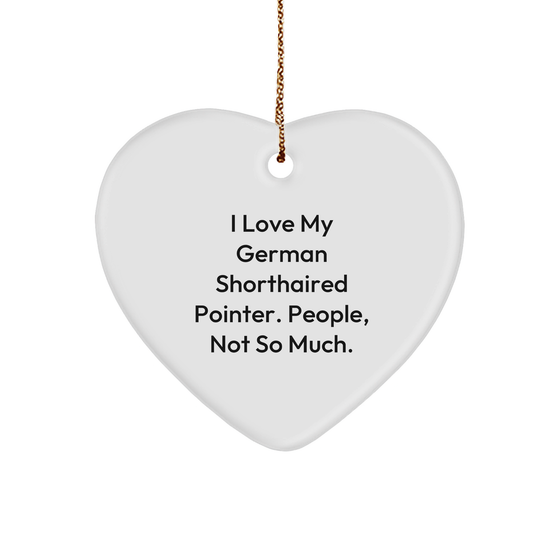 I Love My German Shorthaired Pointer. People, Not So Much. German Shorthaired Pointer Dog Gifts from Men to Family - Heart Ornament for Christmas - Image 1