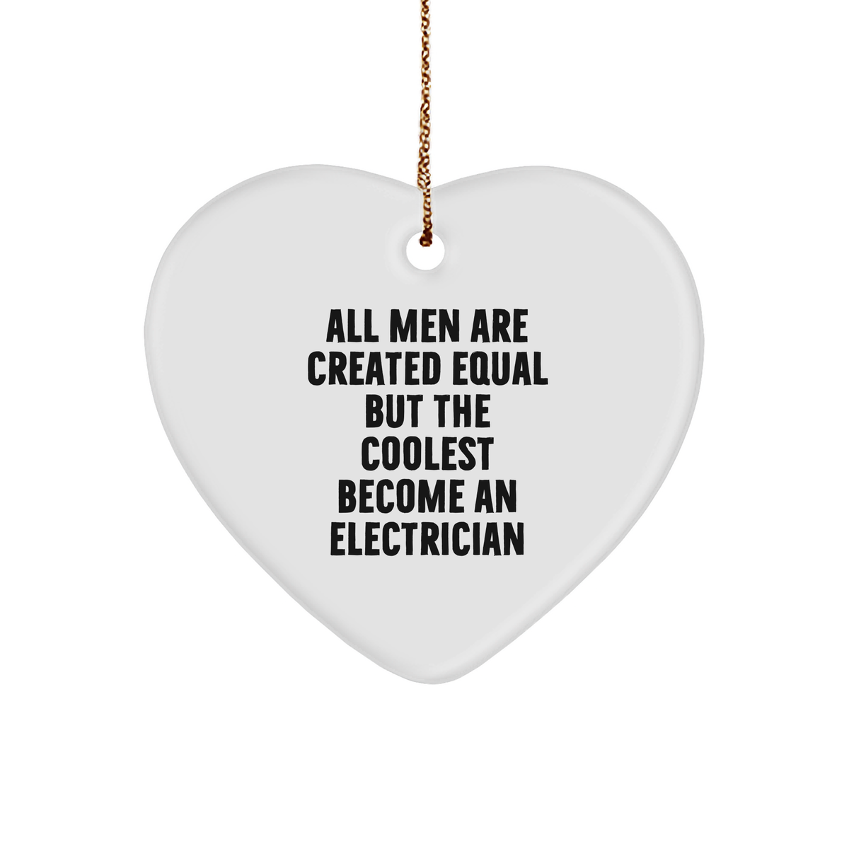 Funny Electrician Gifts for Men, &#39;All Men Are Created Equal But The Coolest Become An Electrician&#39; Heart Ornament, Christmas Unique Gifts from Friends to Electrician - Image 1
