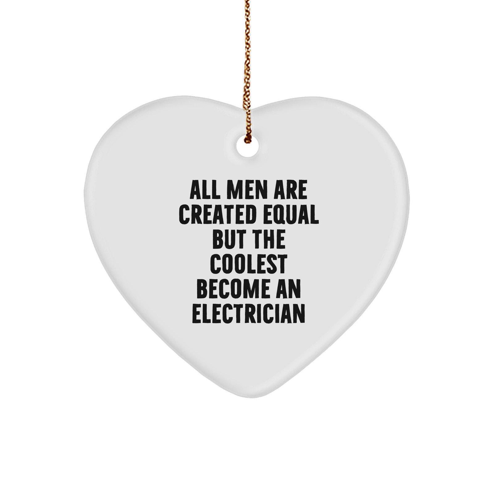 Funny Electrician Gifts for Men, 'All Men Are Created Equal But The Coolest Become An Electrician' Heart Ornament, Christmas Unique Gifts from Friends to Electrician - Image 1