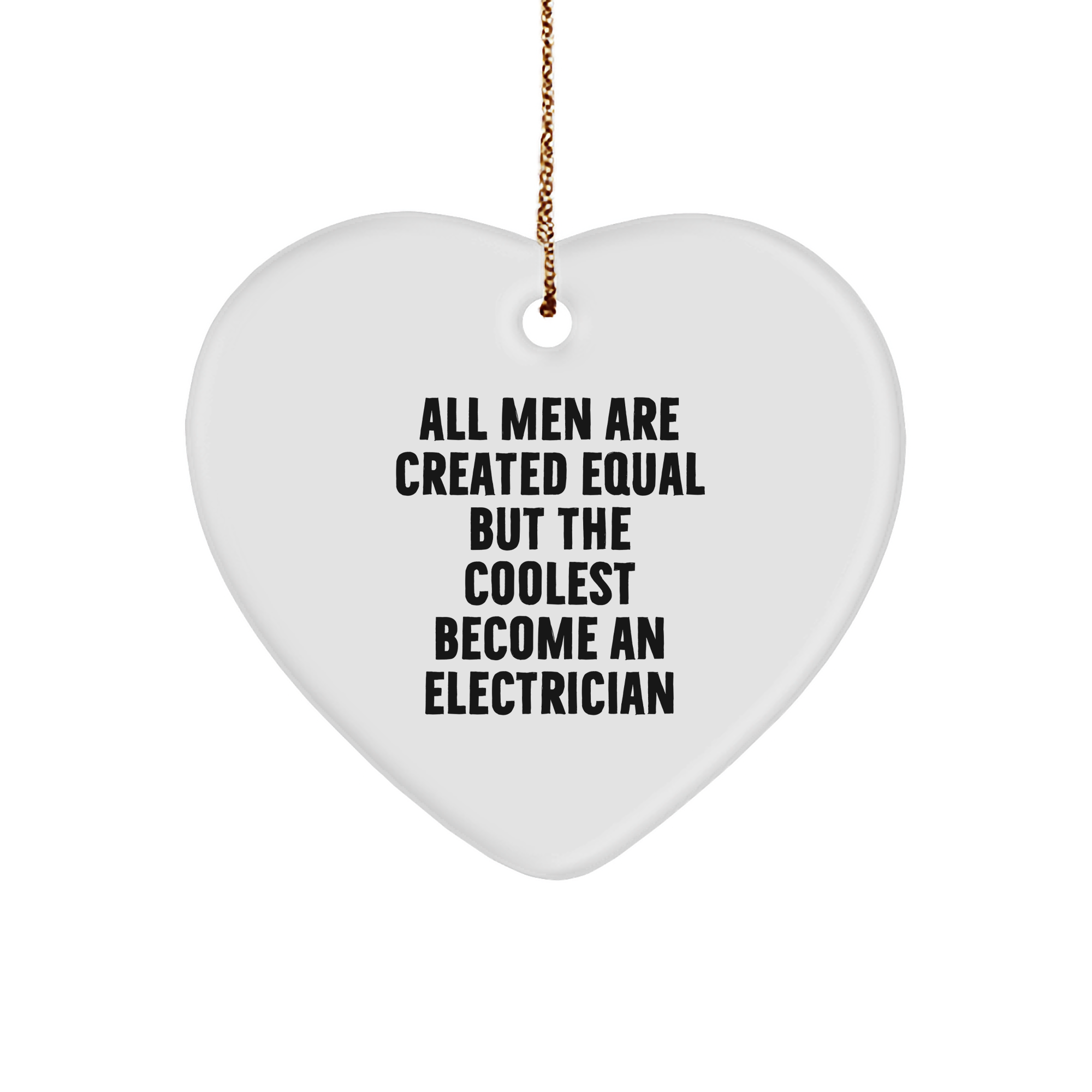 Funny Electrician Gifts for Men, 'All Men Are Created Equal But The Coolest Become An Electrician' Heart Ornament, Christmas Unique Gifts from Friends to Electrician - Image 1