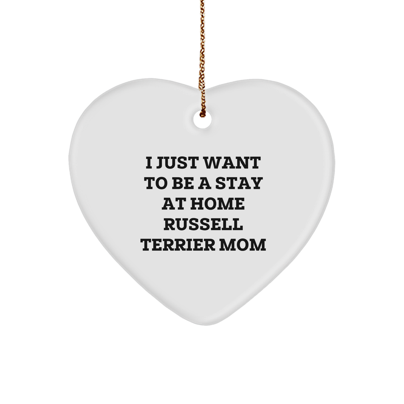 Funny Russell Terrier Dog Gifts from Mom, Heart Ornament with I Just Want To Be A Stay At Home Russell Terrier Mom Quote, Perfect Christmas Unique Gifts for Russell Terrier Dog Lovers - Image 1
