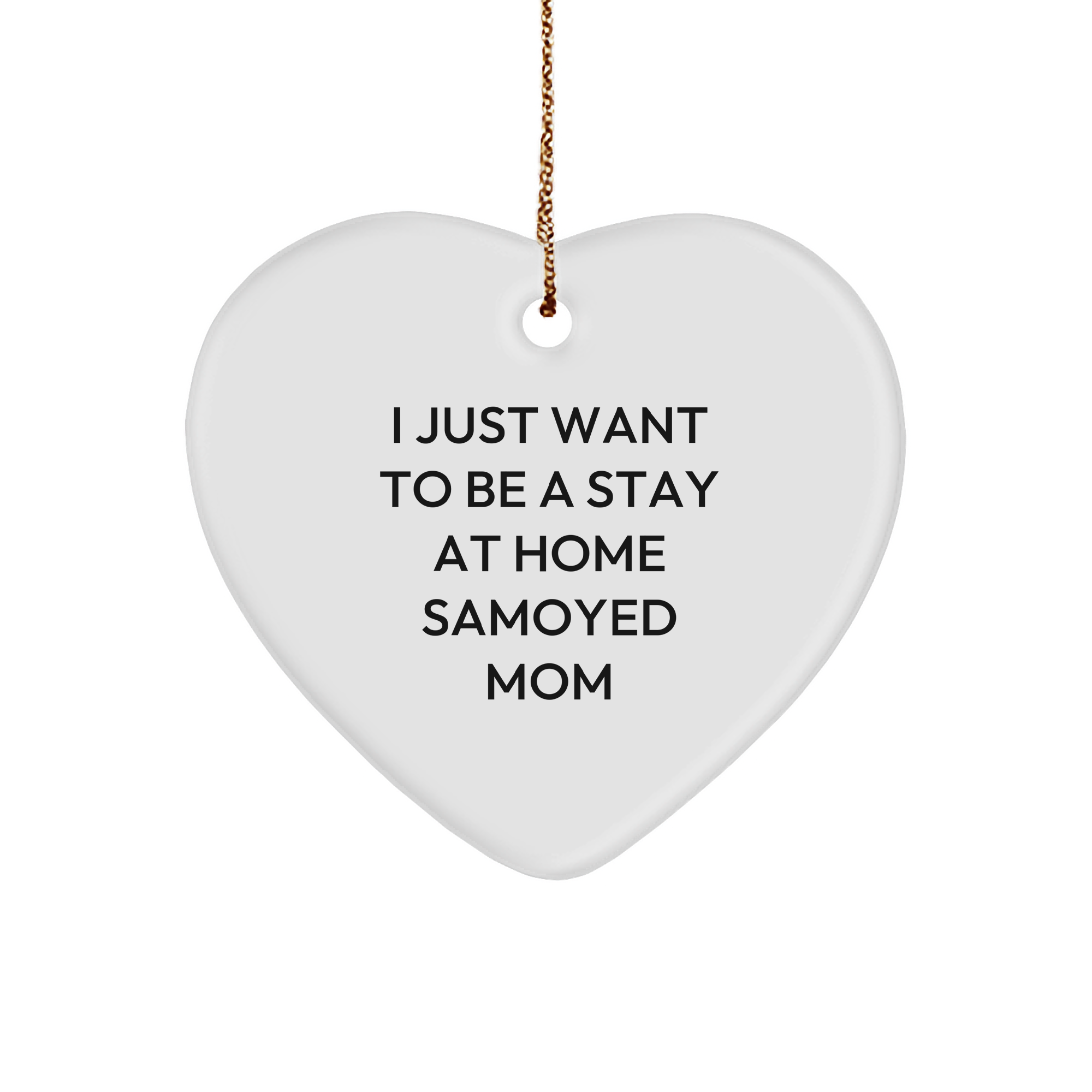 Samoyed Dog Mom Gifts - 'I Just Want To Be A Stay At Home Samoyed Mom' Heart Ornament for Christmas - Image 1