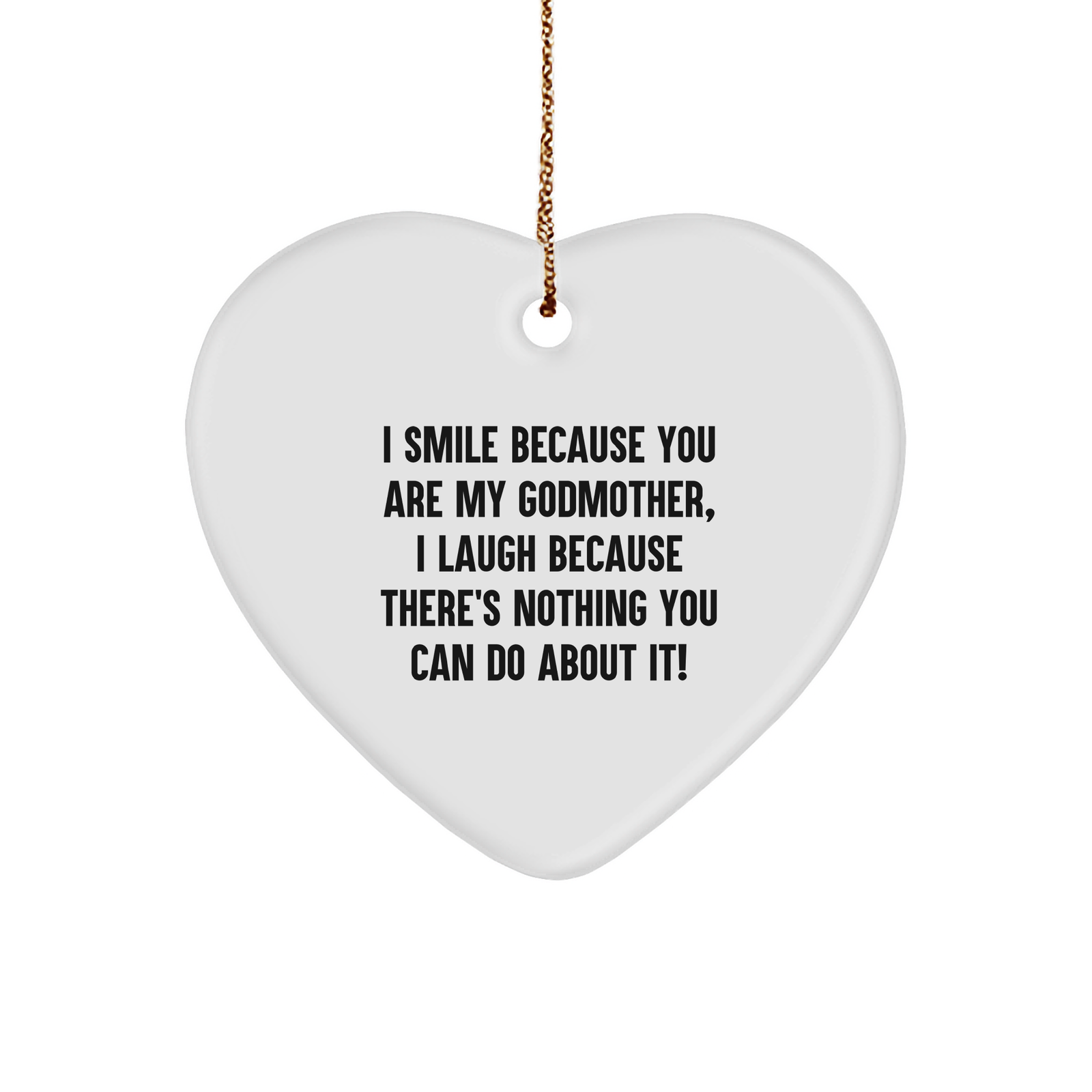 Funny Godmother Gifts from Friends, Heart Ornament for Christmas, I Smile Because You Are My Godmother, Heart Shaped MDF, 2.75'' Tall, High-Gloss Finish, Vibrant Print - Image 1