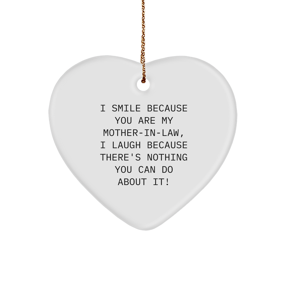 Funny Mom-in-law Gifts from Family, Heart Ornament with Quote, &#39;I Smile Because You Are My Mom-in-law, I Laugh Because There&#39;s Nothing You Can Do About It!&#39; for Christmas - Image 1