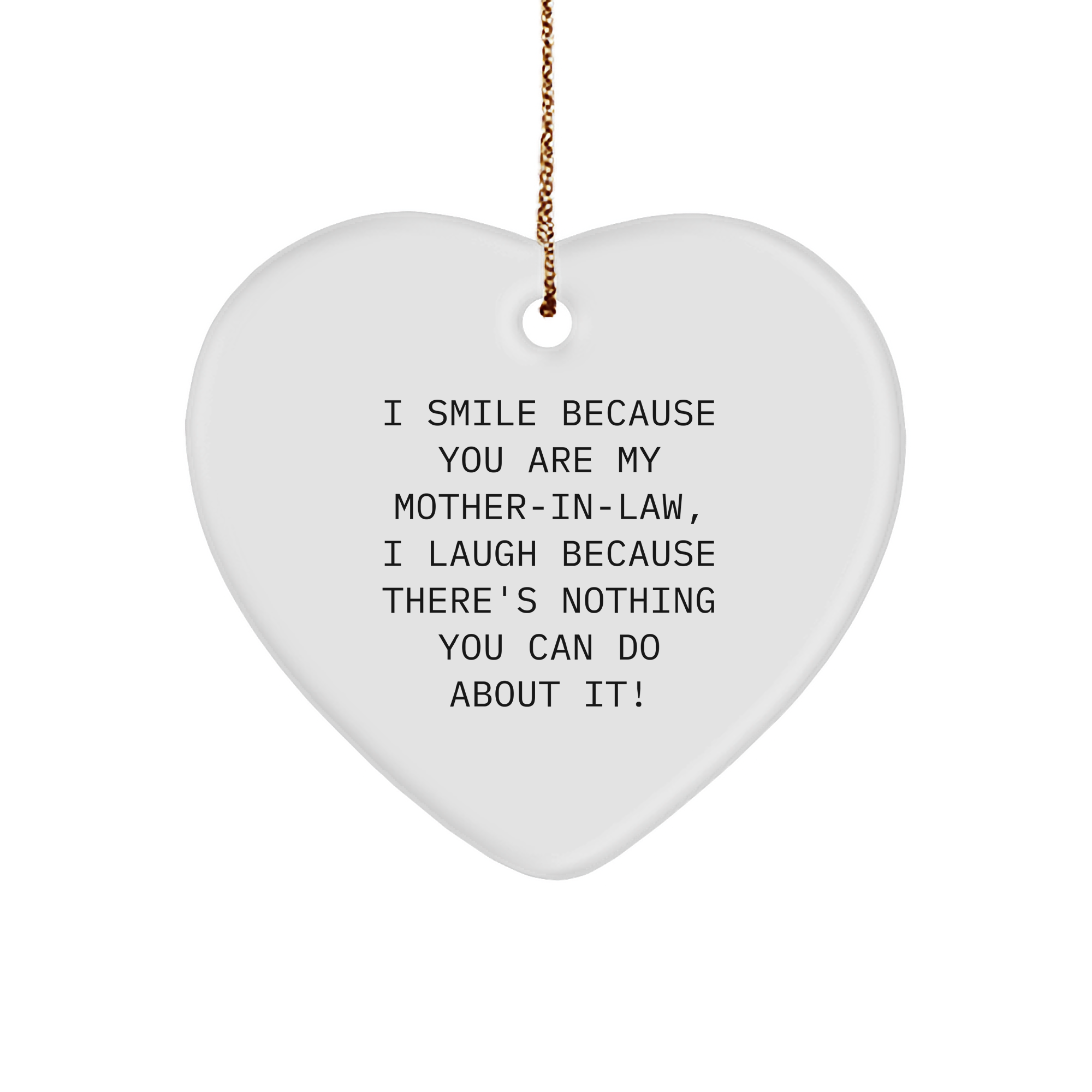 Funny Mom-in-law Gifts from Family, Heart Ornament with Quote, 'I Smile Because You Are My Mom-in-law, I Laugh Because There's Nothing You Can Do About It!' for Christmas - Image 1