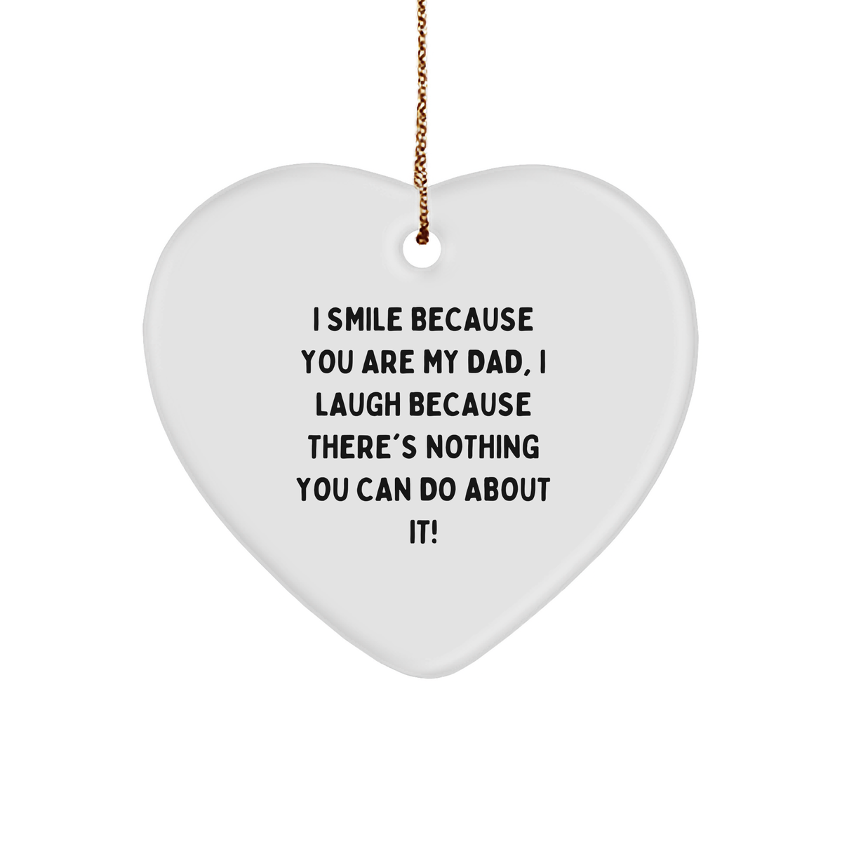 Funny Dad Gifts, I Smile Because You Are My Dad, Heart Ornament for Christmas, Gifts from Men, Gifts for Dad - Image 1