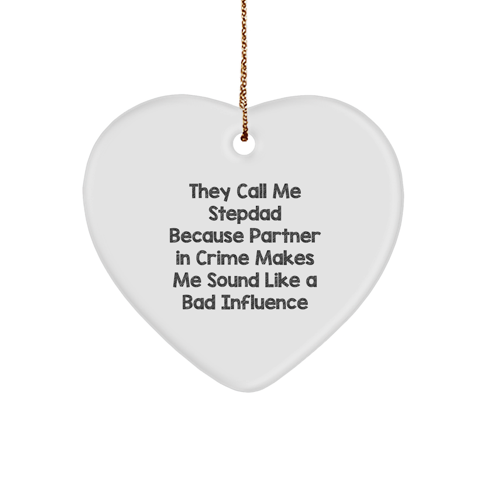 They Call Me Stepdad Because Partner In Crime Makes Me Sound Like A Bad Influence, Stepdad Heart Ornament Gifts for Him, Christmas Joy - Image 1