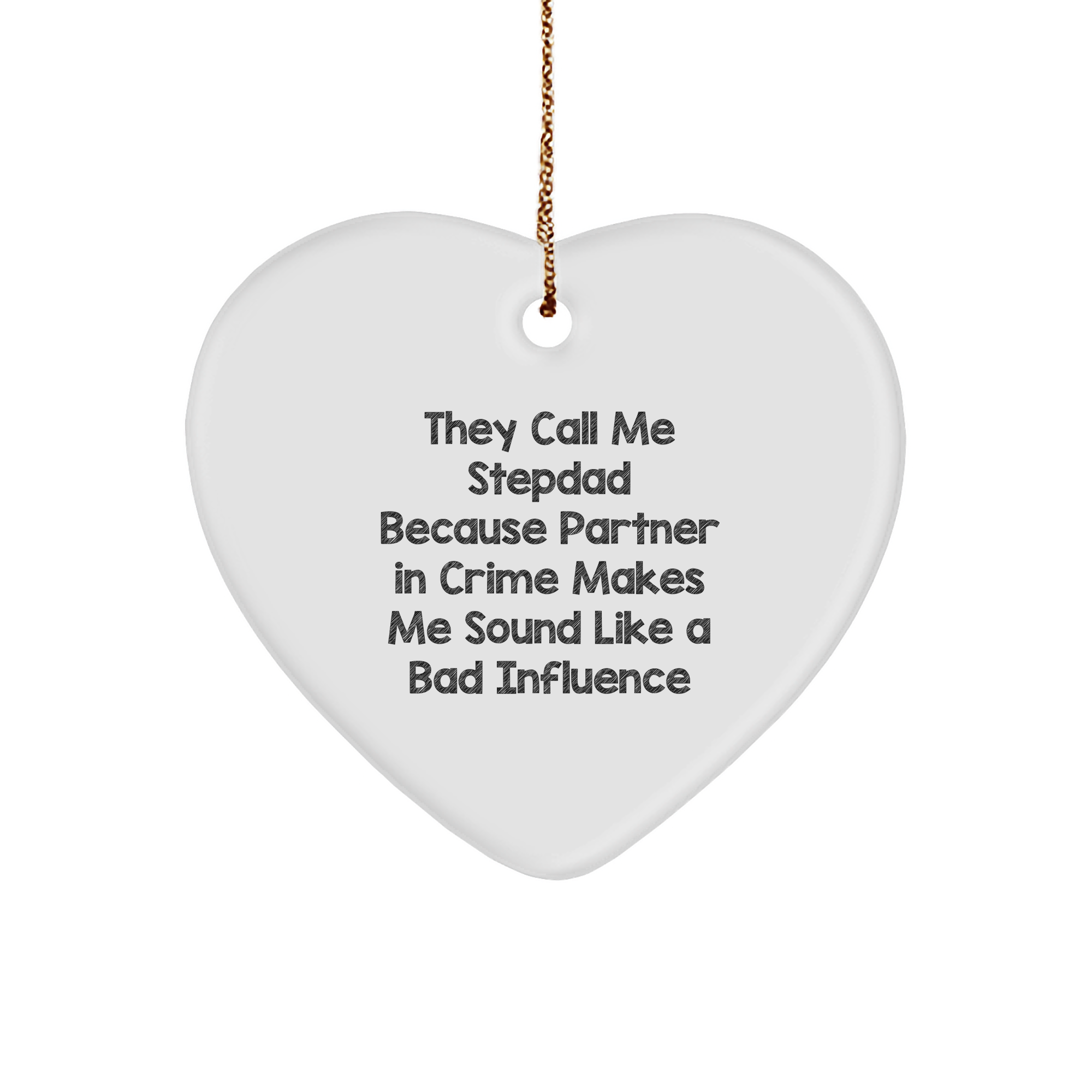 They Call Me Stepdad Because Partner In Crime Makes Me Sound Like A Bad Influence, Stepdad Heart Ornament Gifts for Him, Christmas Joy - Image 1