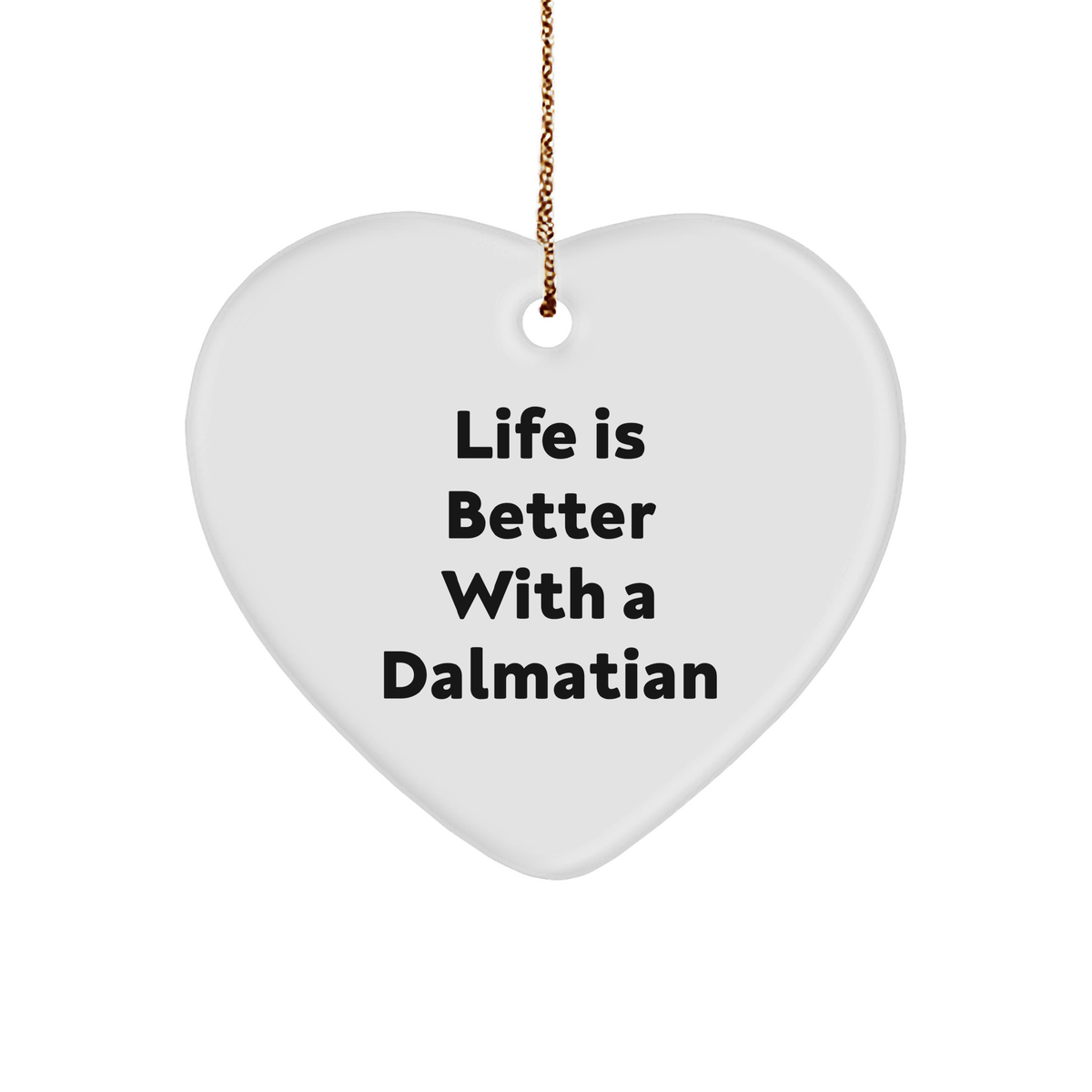 Life is Better with a Dalmatian Funny Christmas Unique Gifts - Dalmatian Dog Gifts for Dog Lovers - Heart Ornament Gifts from Dog Mom/Dad - Image 1
