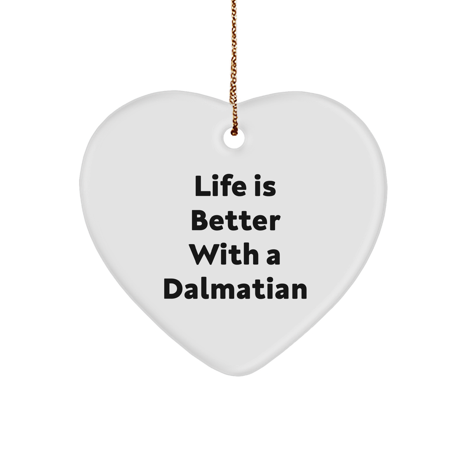 Life is Better with a Dalmatian Funny Christmas Unique Gifts - Dalmatian Dog Gifts for Dog Lovers - Heart Ornament Gifts from Dog Mom/Dad - Image 1