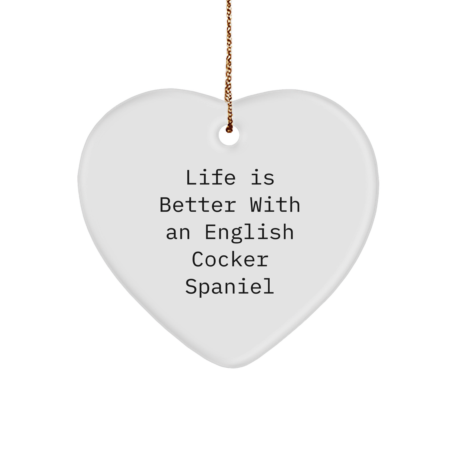 Cute English Cocker Spaniel Gifts for Christmas | Life Is Better With An English Cocker Spaniel Heart Ornament | English Cocker Spaniel Dog Sturdy MDF Ornament Gifts from Owner to Pet - Image 1