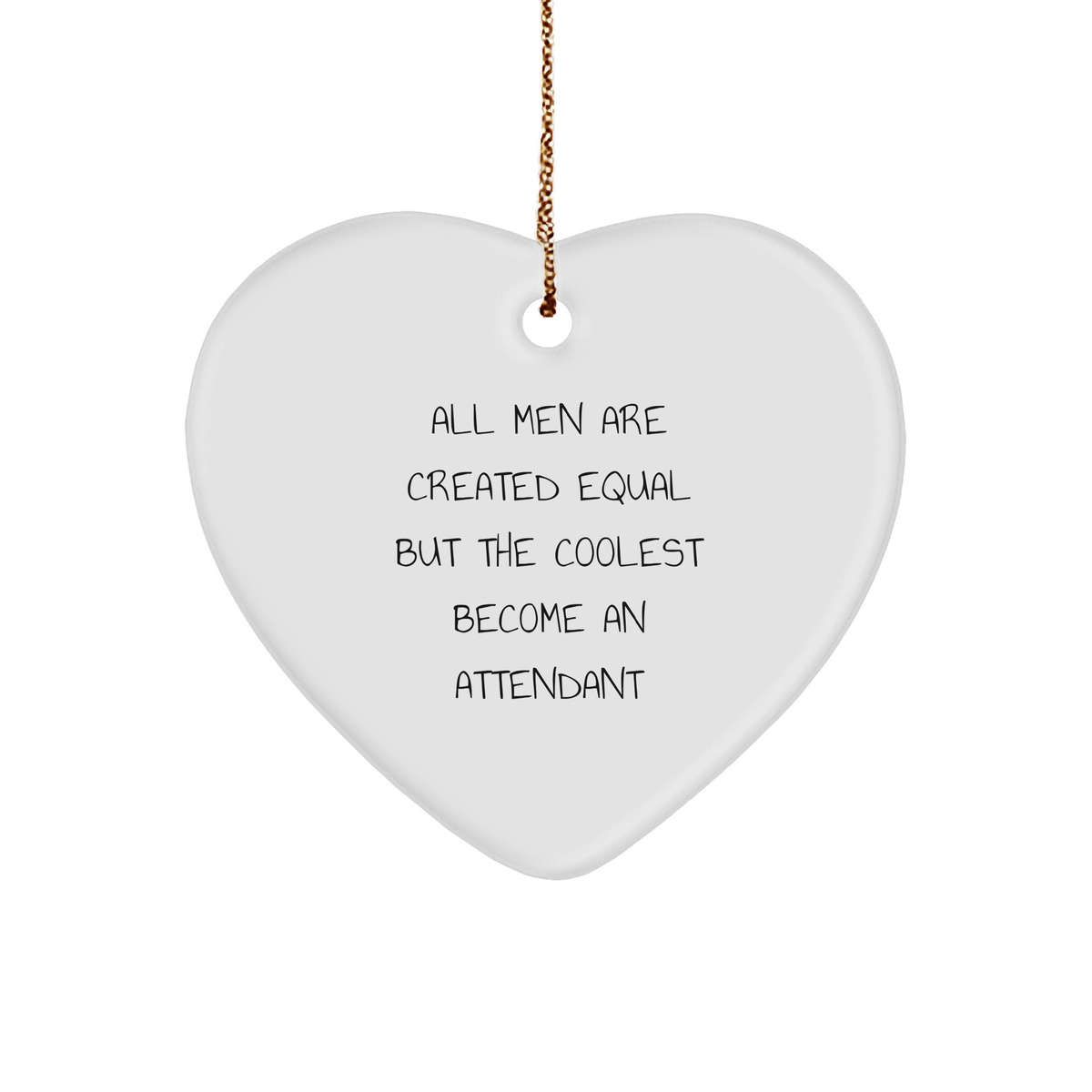 Funny Quote Attendant Gifts from Friends - Heart Ornament for Christmas Unique Gifts - Image 1