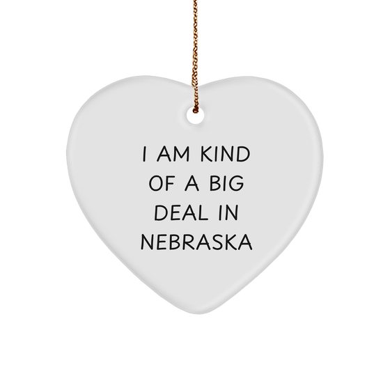 'I Am Kind Of A Prime Selection In Nebraska' White Heart Ornament, Gifts from Friends to Family in Nebraska, Unique Christmas Unique Gift Ideas for Men and Women - Image 1