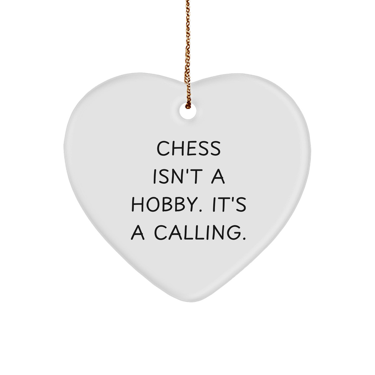 Chess Isn&#39;t A Hobby. It&#39;s A Calling. Heart Ornament, a Christmas Unique Gift for Chess Enthusiasts - Gifts from Friends, Family, and Coworkers - Image 1