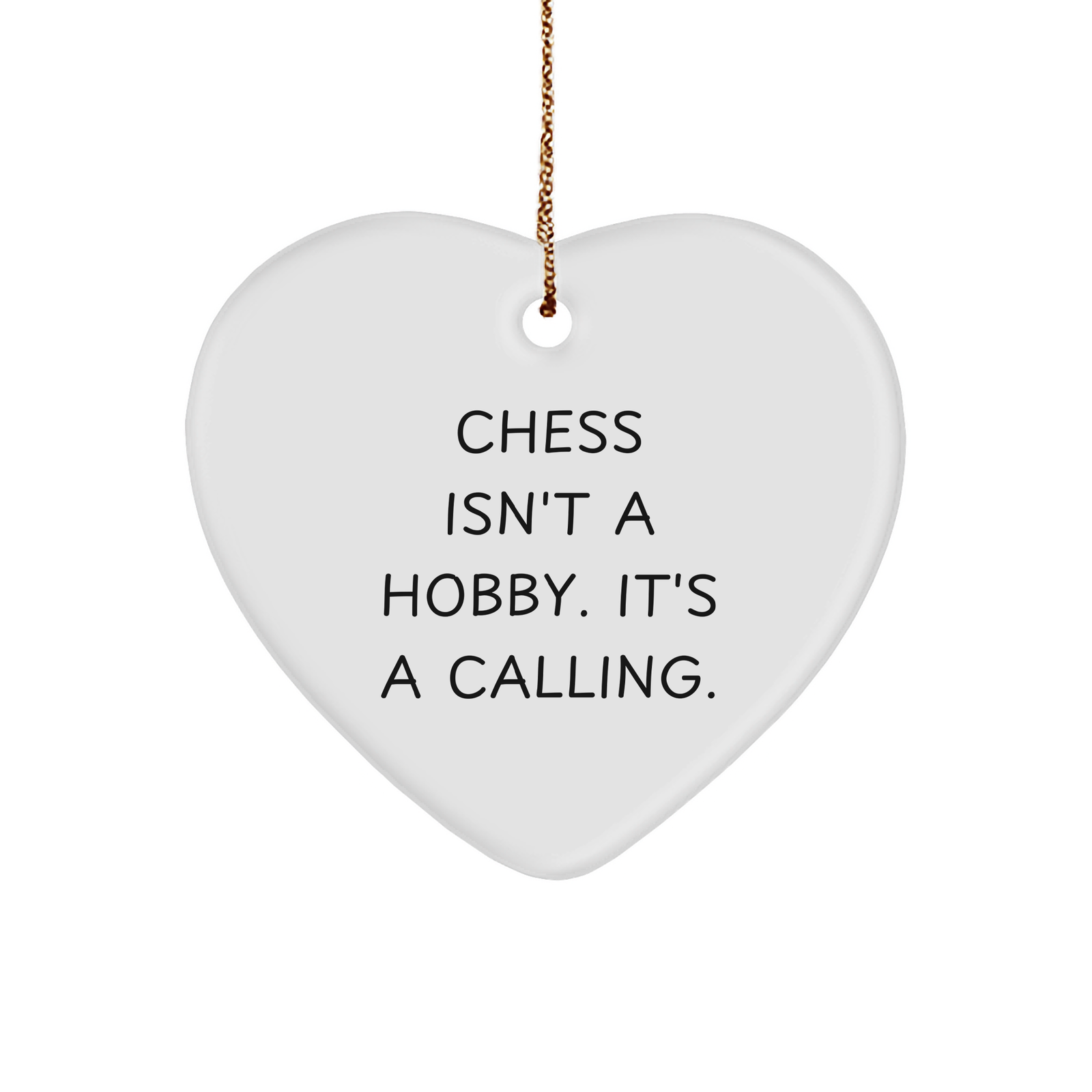 Chess Isn't A Hobby. It's A Calling. Heart Ornament, a Christmas Unique Gift for Chess Enthusiasts - Gifts from Friends, Family, and Coworkers - Image 1
