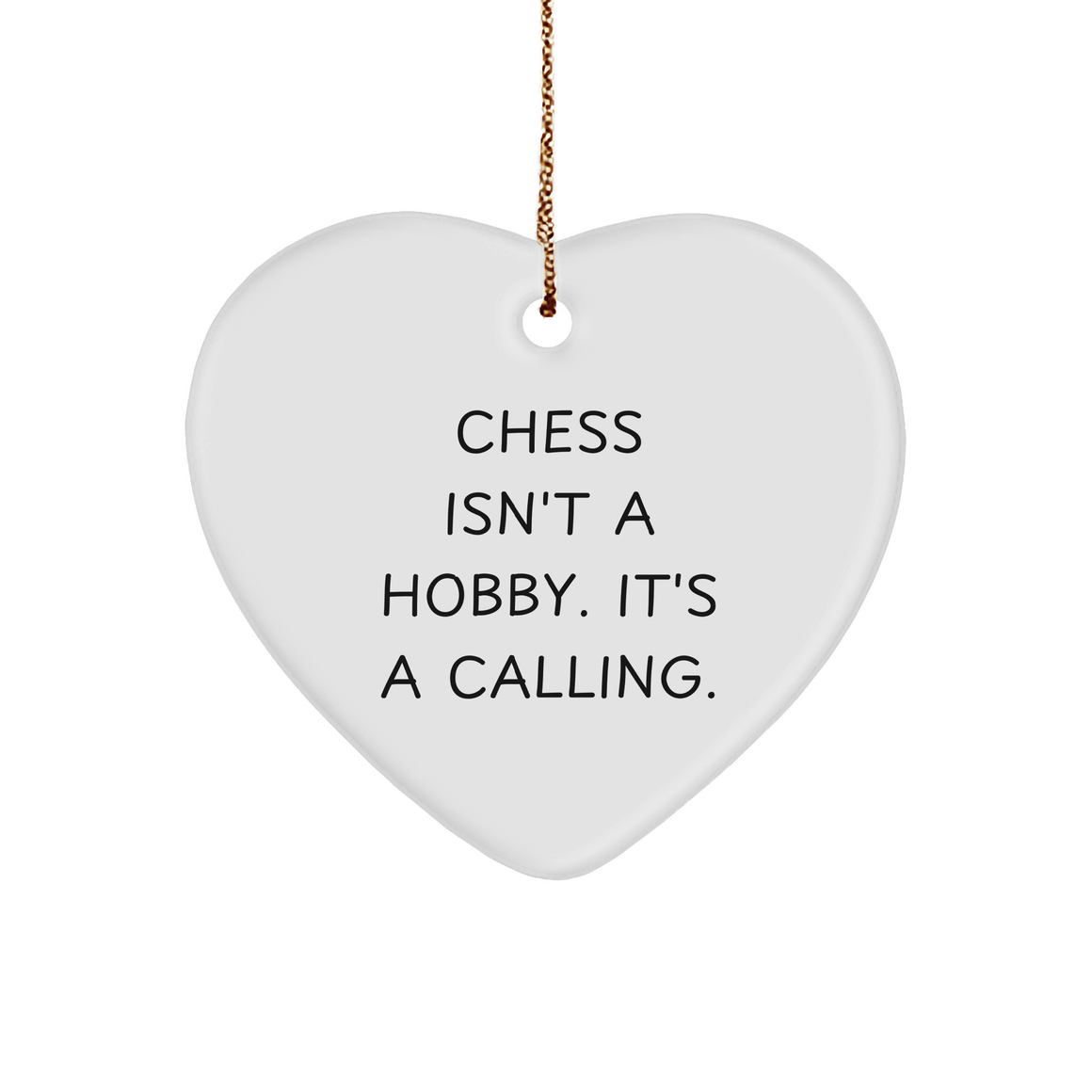 Chess Isn't A Hobby. It's A Calling. Heart Ornament, a Christmas Unique Gift for Chess Enthusiasts - Gifts from Friends, Family, and Coworkers - Image 1