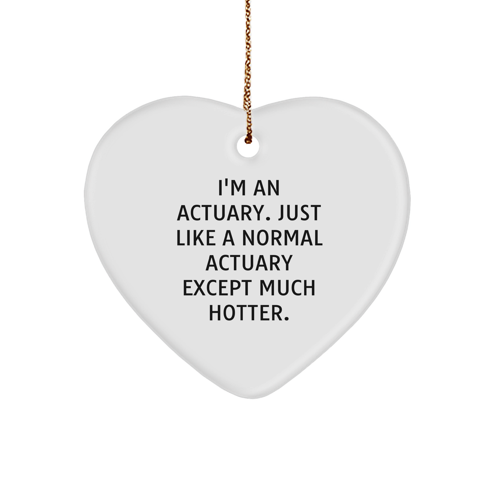 Actuary Heart Ornament, Funny Quote Gifts for Actuary, Gifts from Friends to Actuary, Unique Christmas Unique Gifts for Actuary, Actuary Lover Gifts - Image 1