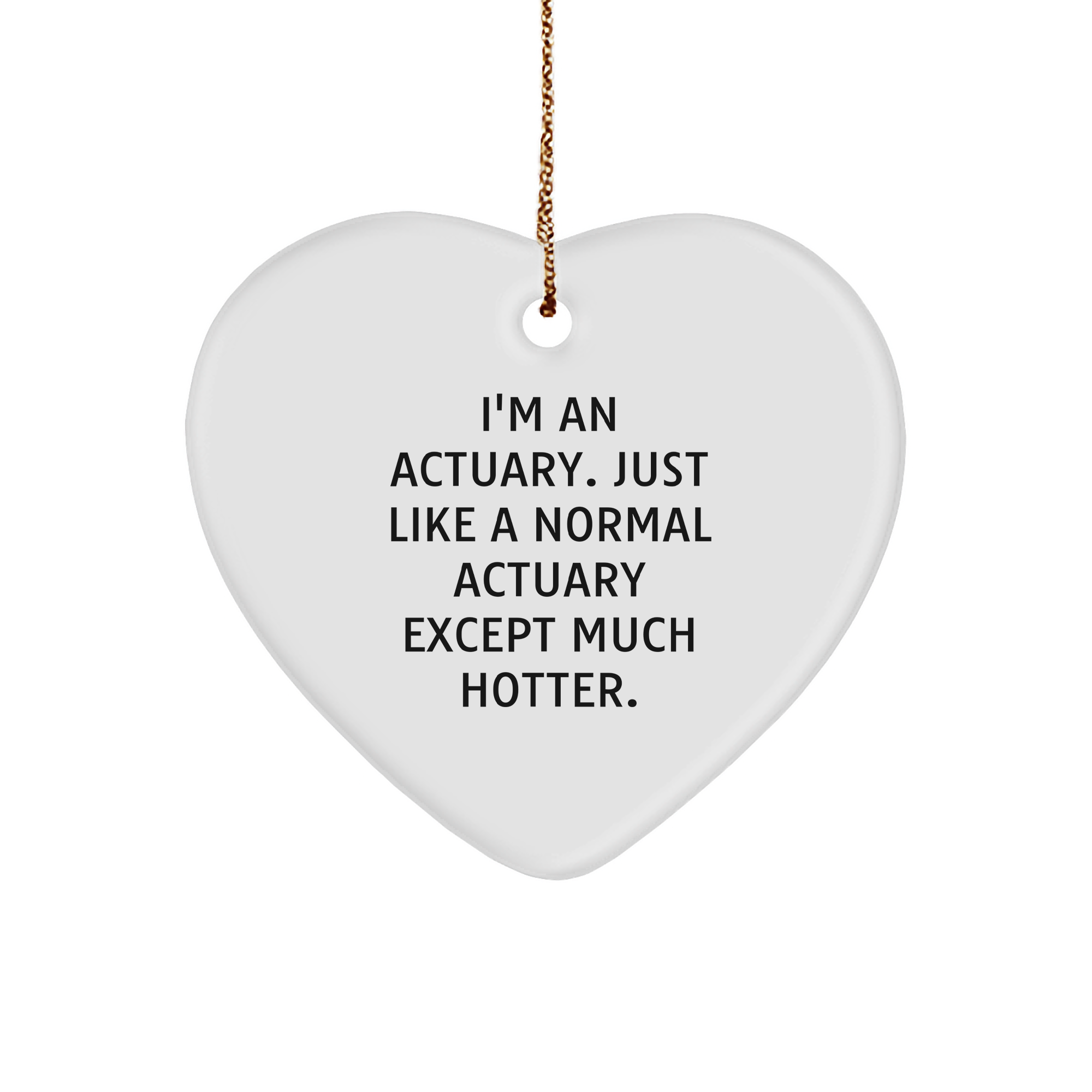 Actuary Heart Ornament, Funny Quote Gifts for Actuary, Gifts from Friends to Actuary, Unique Christmas Unique Gifts for Actuary, Actuary Lover Gifts - Image 1