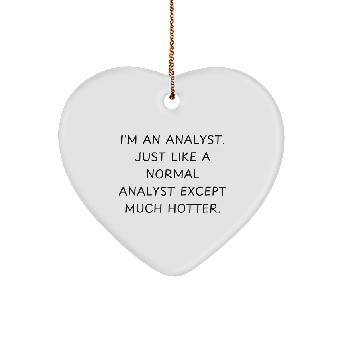 Funny Analyst Gifts from Friends - I&#39;m An Analyst Heart Ornament, Unique Christmas Unique Gifts for Man, Woman, Coworkers, Family - Image 1