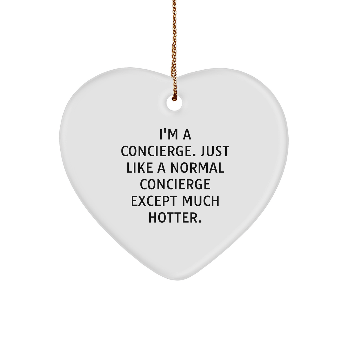 Concierge Gifts, Heart Ornament, Funny Quote, Christmas Unique Gifts from Friends - Image 1