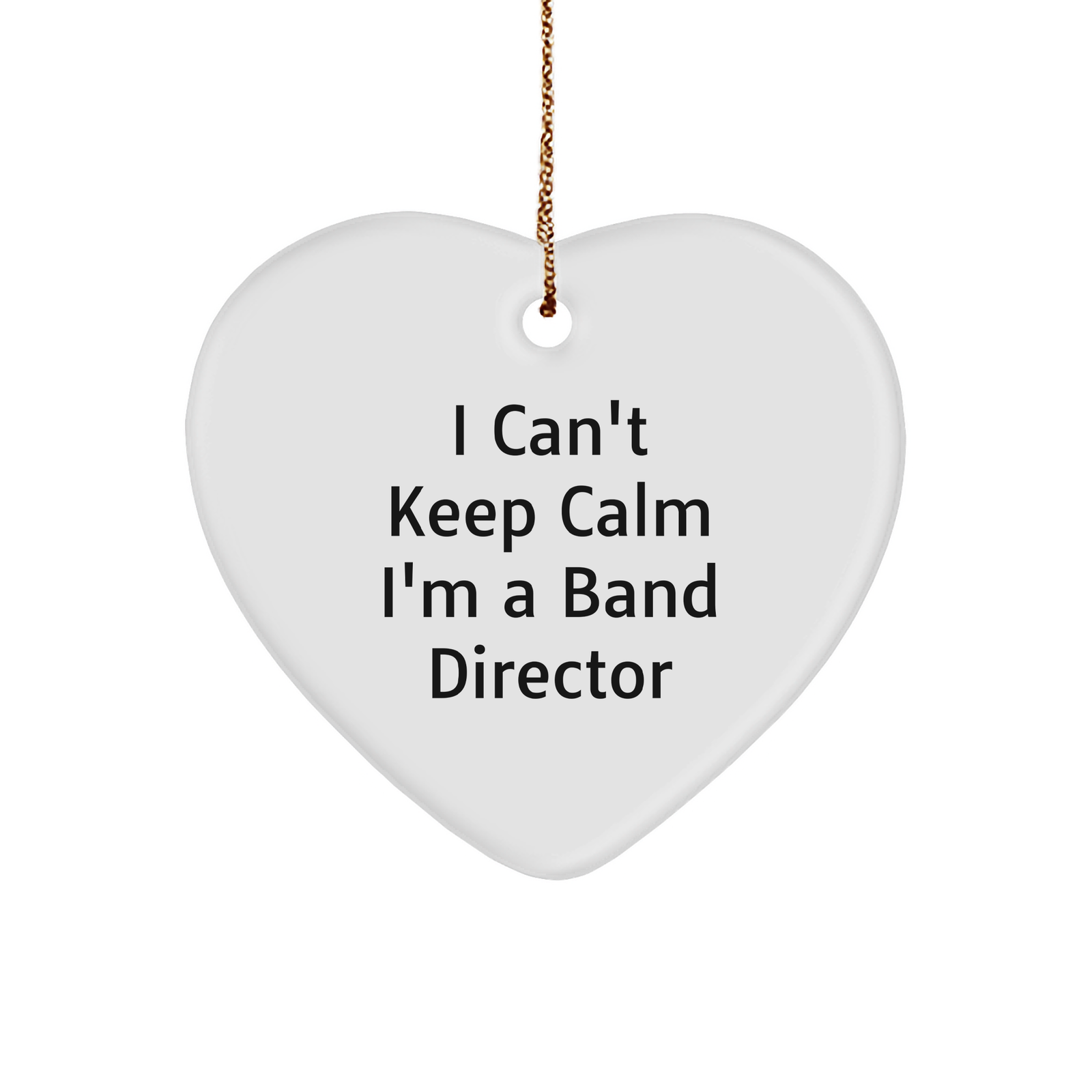 Funny Band Director Gifts from Friends for Christmas - 'I Can't Keep Calm I'm A Band Director' Heart Ornament - Image 1