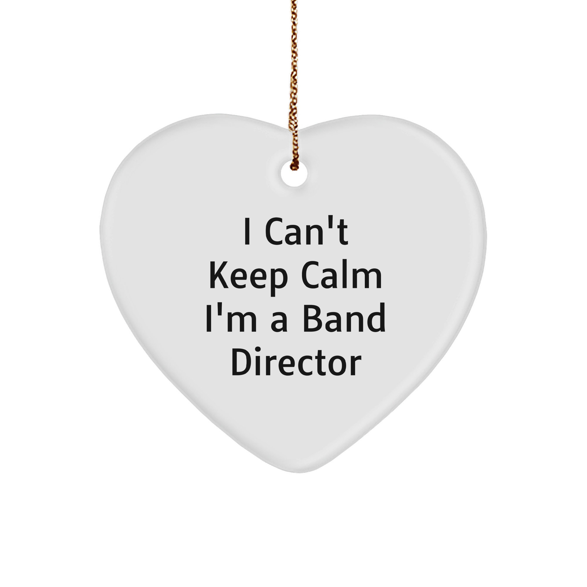 Funny Band Director Gifts from Friends for Christmas - 'I Can't Keep Calm I'm A Band Director' Heart Ornament - Image 1