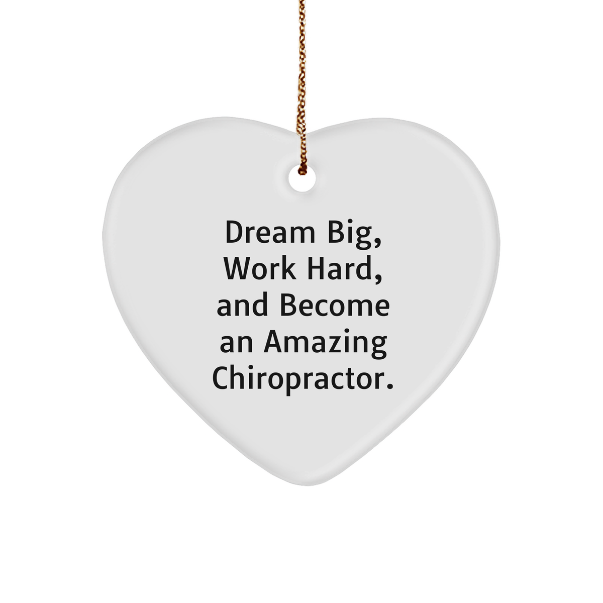 Chiropractor Gifts from Friends - Heart Ornament with Quote &#39;Dream Big, Work Hard, And Become An Amazing Chiropractor.&#39; - Christmas Unique Gifts for Chiropractor - Image 1
