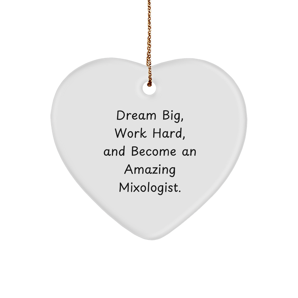 Mixologist Gifts from Friends, Gift for Mixologist, Heart Ornament with Inspirational Quote &#39;Dream Big, Work Hard, And Become An Amazing Mixologist.&#39; for Christmas - Image 1