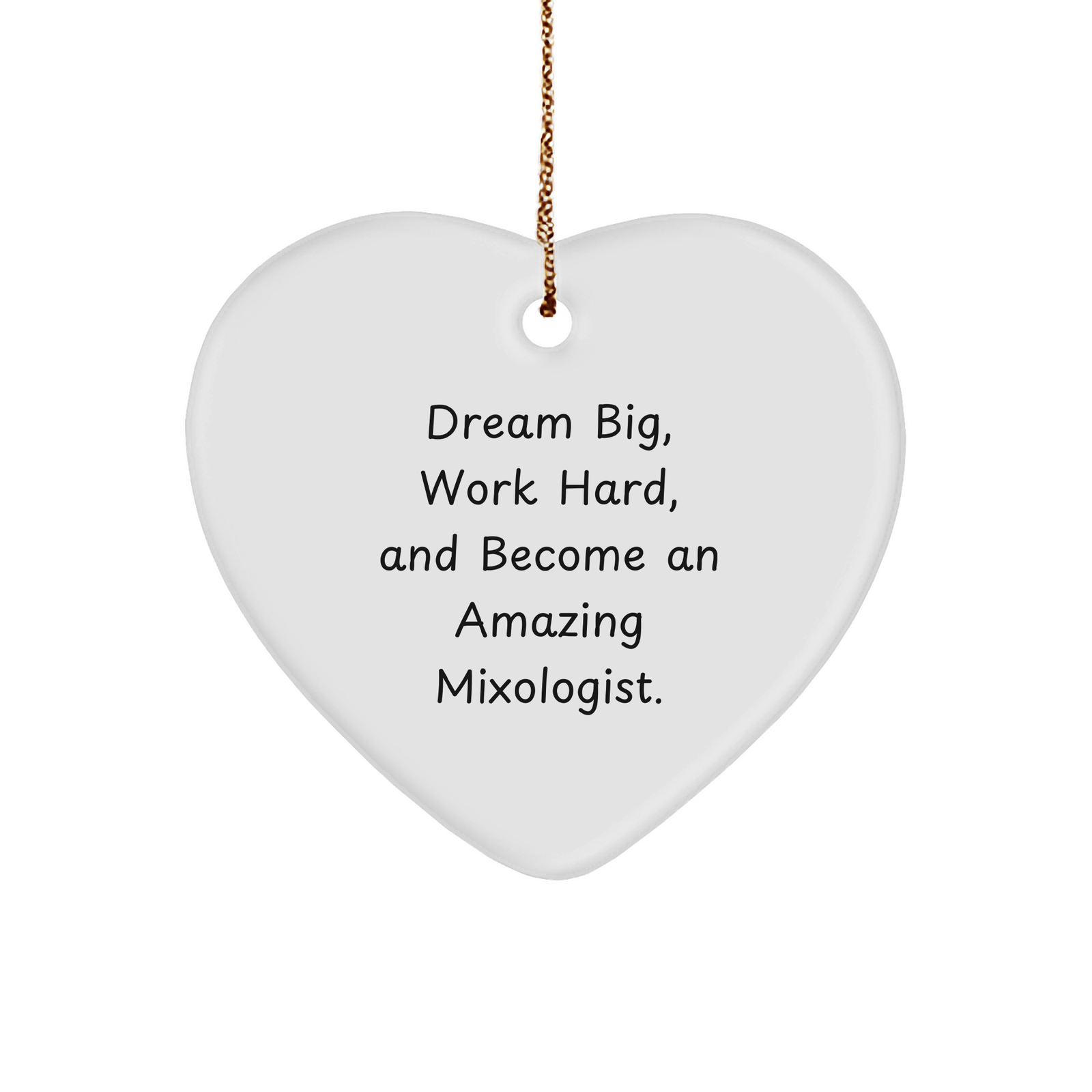 Mixologist Gifts from Friends, Gift for Mixologist, Heart Ornament with Inspirational Quote 'Dream Big, Work Hard, And Become An Amazing Mixologist.' for Christmas - Image 1