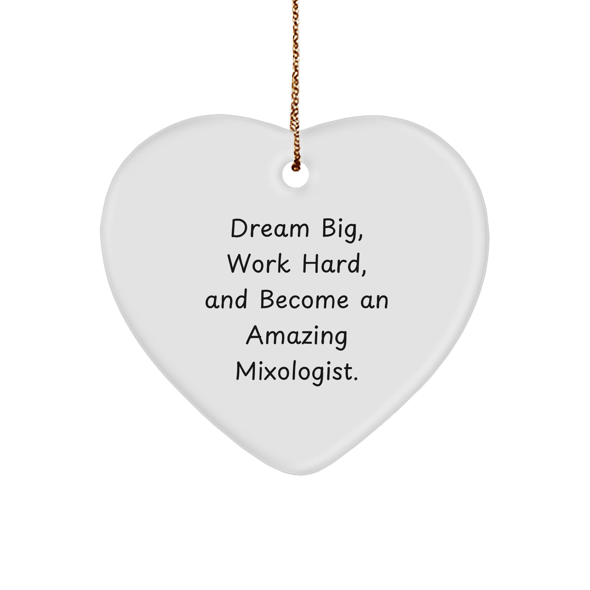 Mixologist Gifts from Friends, Gift for Mixologist, Heart Ornament with Inspirational Quote 'Dream Big, Work Hard, And Become An Amazing Mixologist.' for Christmas - Image 1