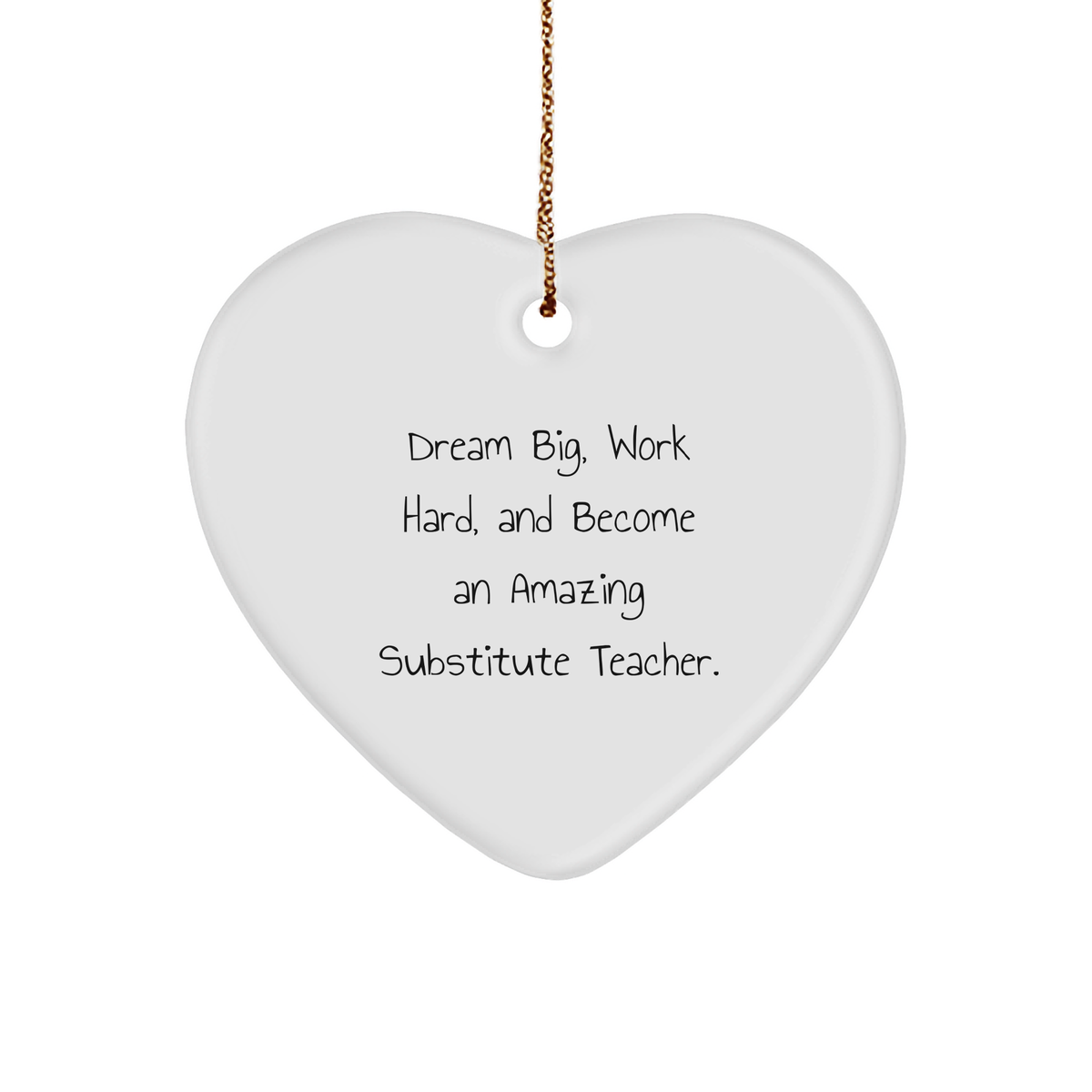 Funny Substitute Teacher Gifts from Friends, Heart Ornament with &#39;Dream Big, Work Hard, And Become An Amazing Substitute Teacher&#39; Quote, Christmas Unique Gifts for Substitute Teacher - Image 1