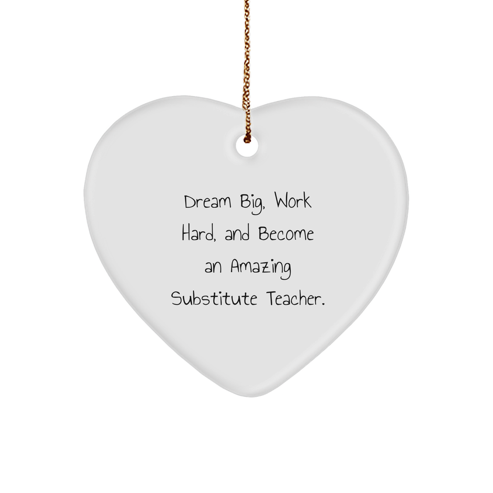 Funny Substitute Teacher Gifts from Friends, Heart Ornament with 'Dream Big, Work Hard, And Become An Amazing Substitute Teacher' Quote, Christmas Unique Gifts for Substitute Teacher - Image 1