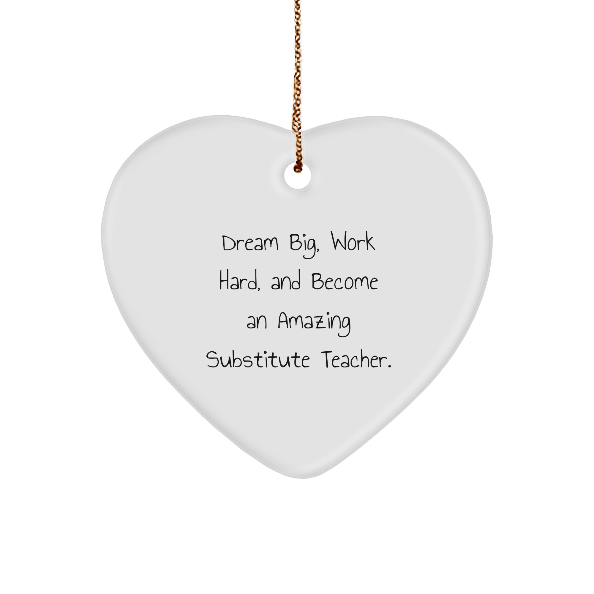 Funny Substitute Teacher Gifts from Friends, Heart Ornament with 'Dream Big, Work Hard, And Become An Amazing Substitute Teacher' Quote, Christmas Unique Gifts for Substitute Teacher - Image 1