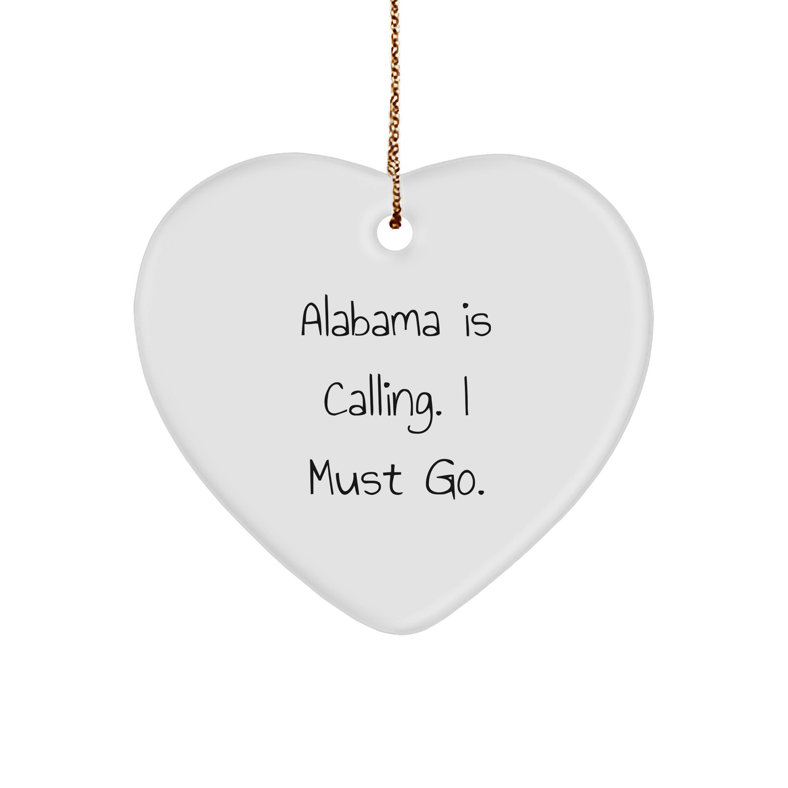 Alabama Heart Ornament, Funny Quote 'Alabama Is Calling. I Must Go.', Heart Shaped Gift from Friends, Perfect for Christmas, Alabama Gifts for Loved Ones - Image 1