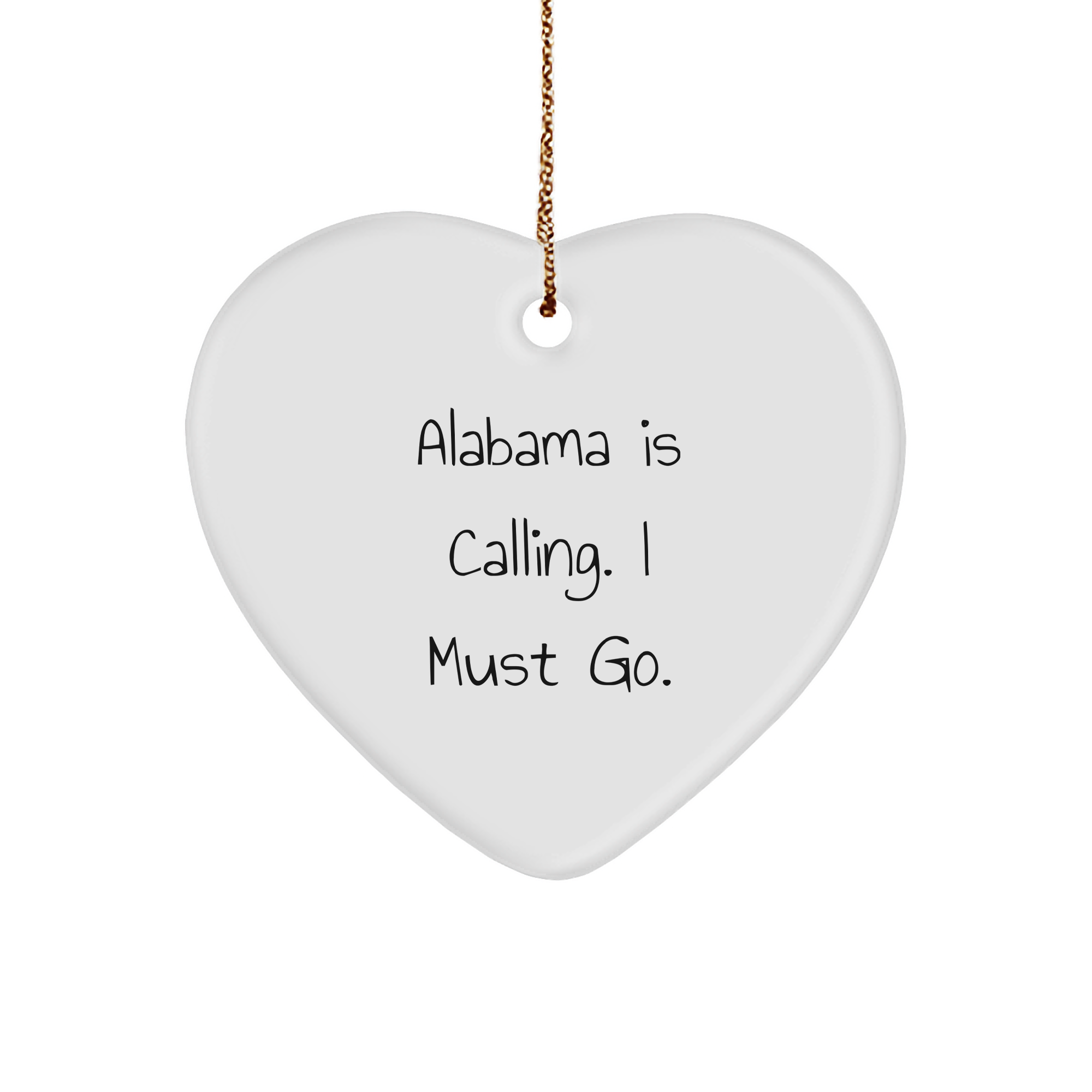 Alabama Heart Ornament, Funny Quote 'Alabama Is Calling. I Must Go.', Heart Shaped Gift from Friends, Perfect for Christmas, Alabama Gifts for Loved Ones - Image 1