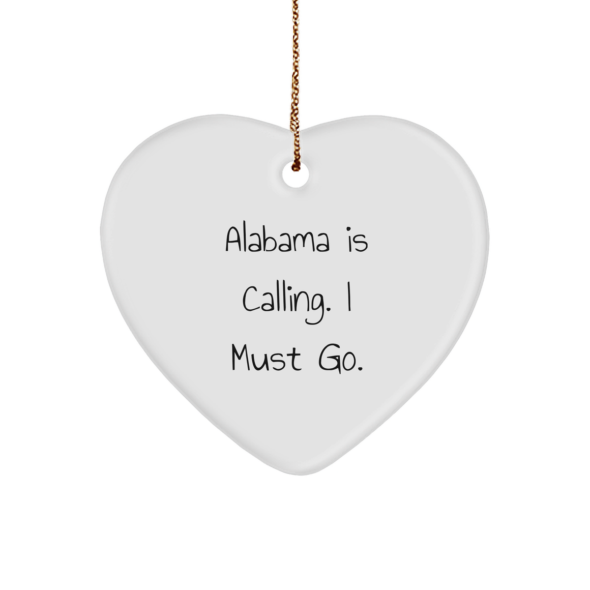 Alabama Heart Ornament, Funny Quote 'Alabama Is Calling. I Must Go.', Heart Shaped Gift from Friends, Perfect for Christmas, Alabama Gifts for Loved Ones - Image 1