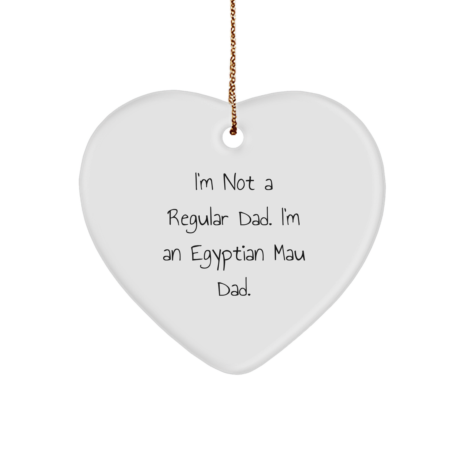 Egyptian Mau Cat Dad's Humorous Christmas Unique Gift, Heart Ornament for 'I'm Not A Regular Dad' - Image 1